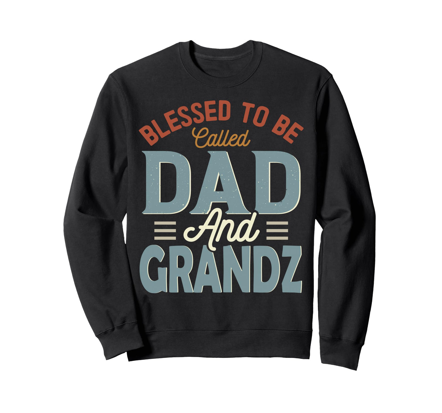 Blessed To Be Called Dad And Grandz Sweatshirt - Novelty Apparel Men Women - T-Shirt, Sweatshirt, Hoodie
