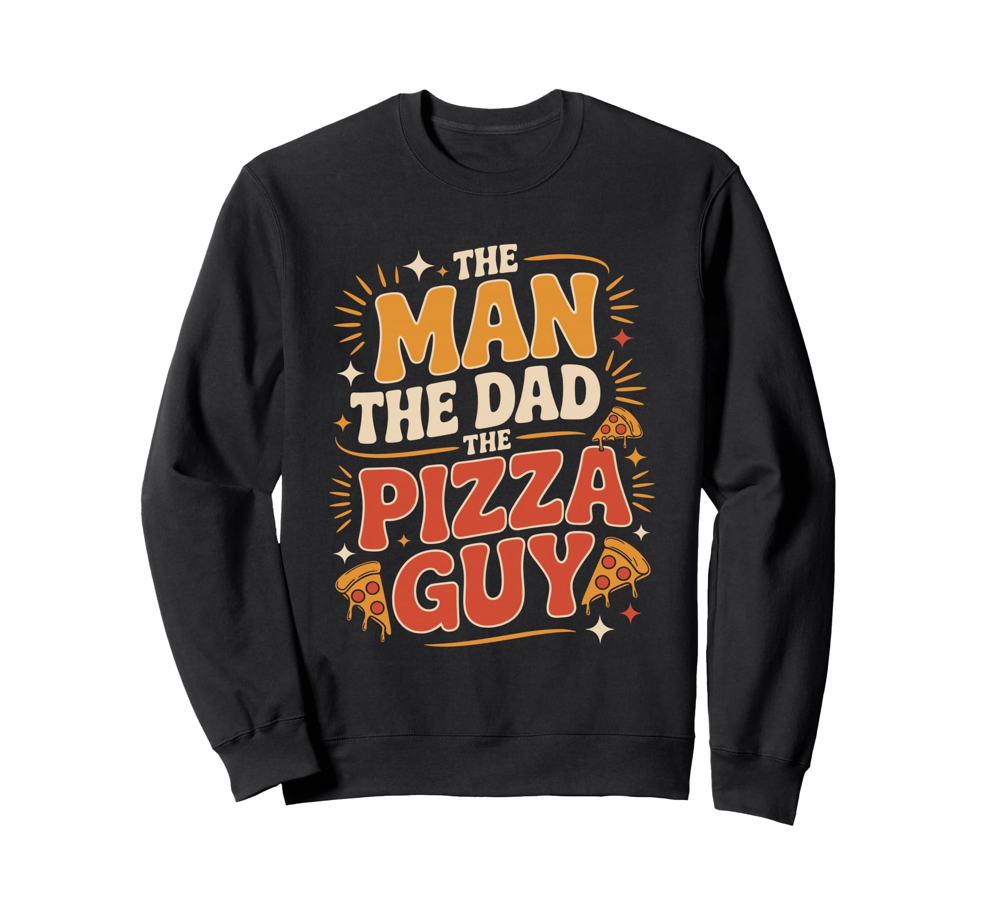 Funny Dad Pizza Guy Typography Sweatshirt - Graphic Print Men Women - T-Shirt, Sweatshirt, Hoodie