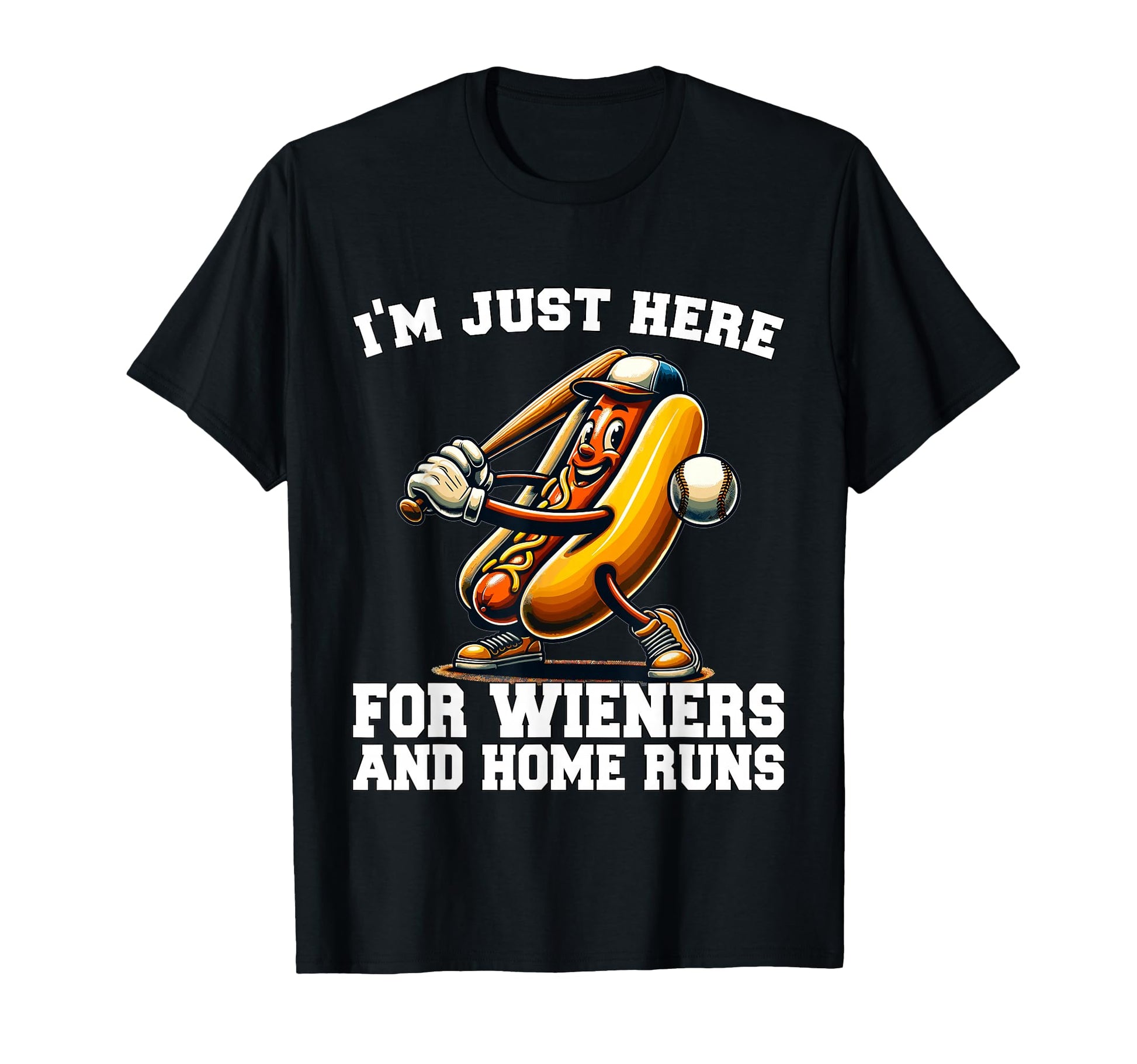 Im Just Here Wieners And Home Runs Baseball T-Shirt - Graphic Print Unisex - T-Shirt, Sweatshirt, Hoodie