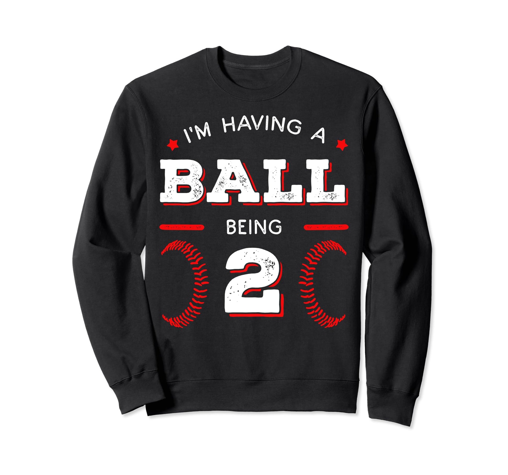 Im Having Ball Being 2 Baseball Sweatshirt - Minimalist Print Men Women - T-Shirt, Sweatshirt, Hoodie