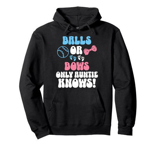 Balls Or Bows Only Auntie Knows Aunt Hoodie - Streetwear Style for Adults - T-Shirt, Sweatshirt, Hoodie
