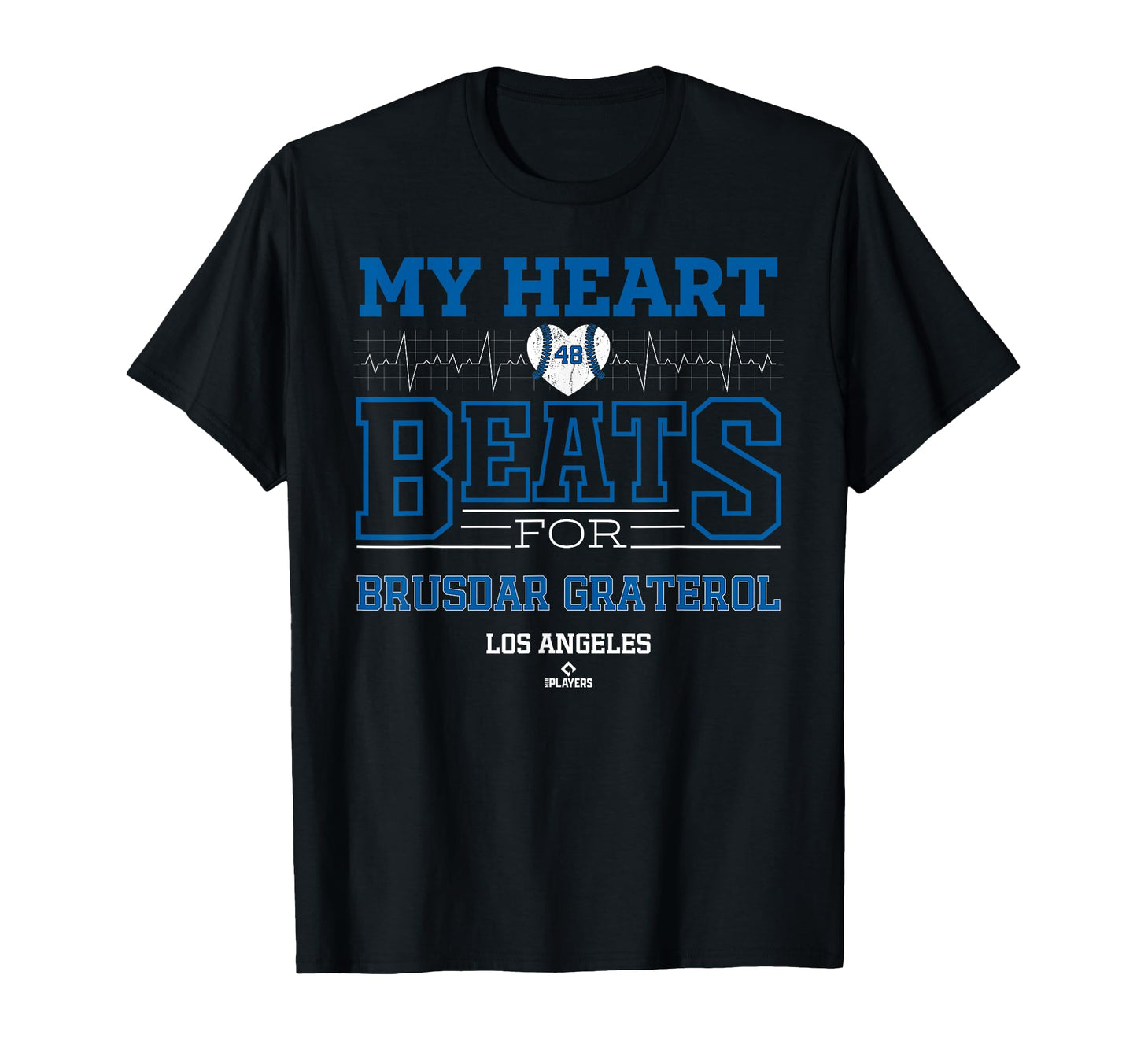 My Heart Beats Brusdar Graterol Los T-Shirt - Novelty Apparel for Adults - T-Shirt, Sweatshirt, Hoodie