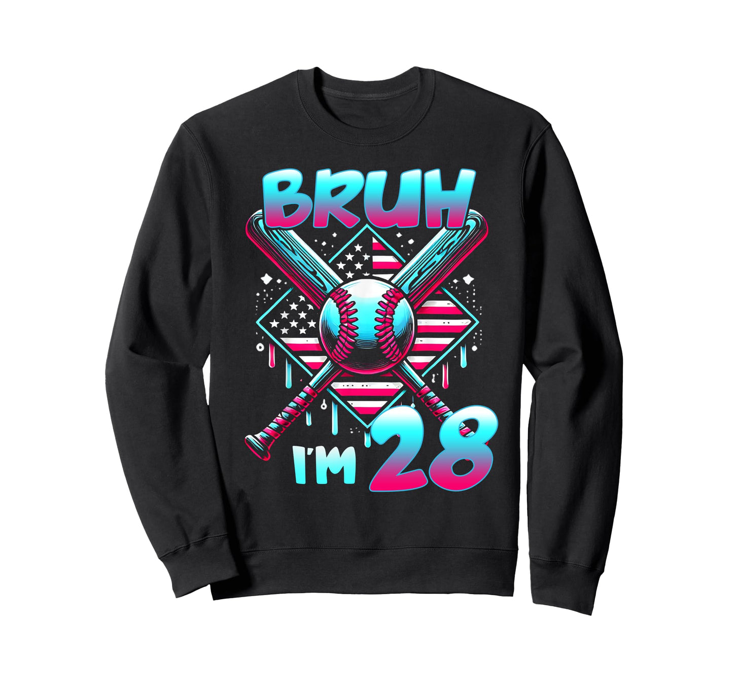 Bruh Im 28 Birthday Baseball Sweatshirt - Custom Art Print for Adults - T-Shirt, Sweatshirt, Hoodie