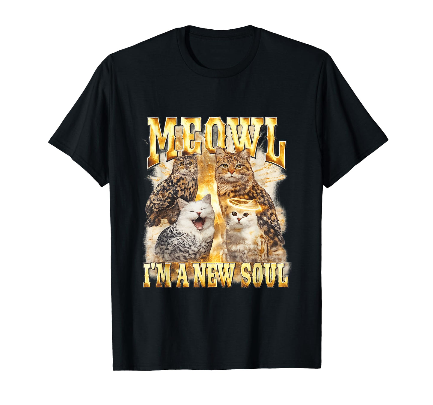 Meowl Im New Soul Funny Raunchy T-Shirt - Casual Everyday Wear Men Women - T-Shirt, Sweatshirt, Hoodie