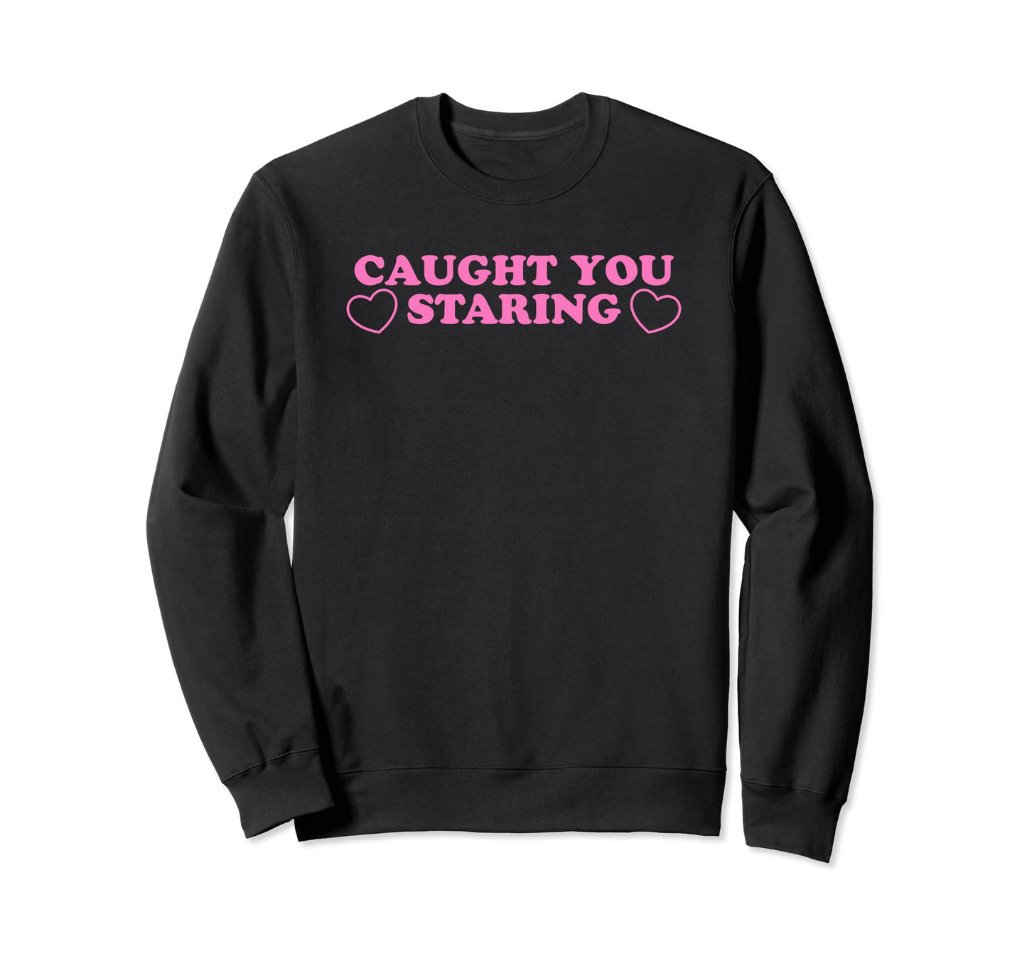 Caught You Staring Funny Y2K Sweatshirt - Fun Novelty Design for Adults - T-Shirt, Sweatshirt, Hoodie