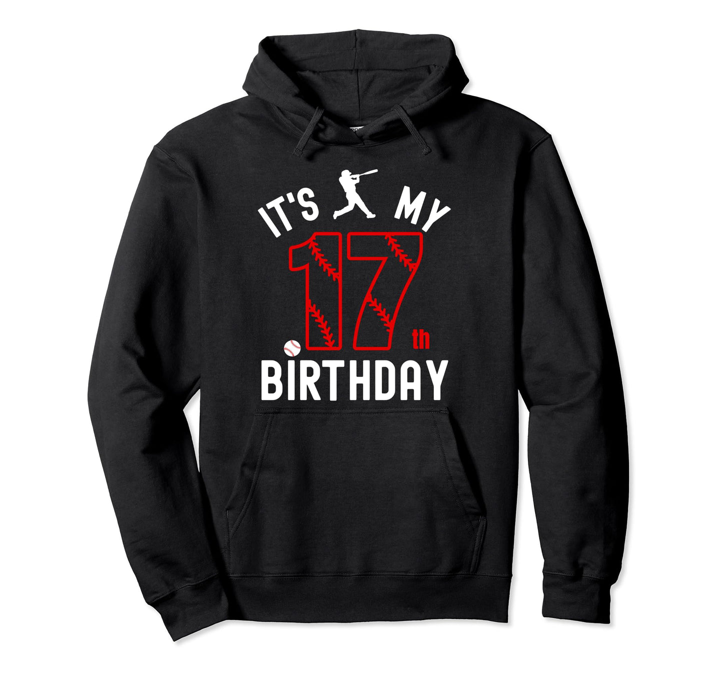 17 Year Old Happy Birthday Its My Hoodie - Streetwear Style for Adults - T-Shirt, Sweatshirt, Hoodie