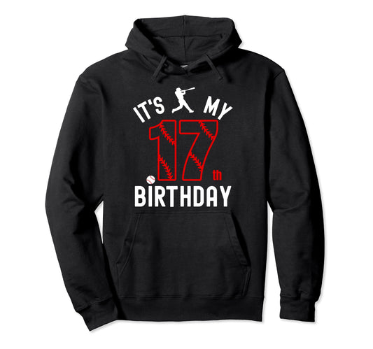 17 Year Old Happy Birthday Its My Hoodie - Streetwear Style for Adults - T-Shirt, Sweatshirt, Hoodie