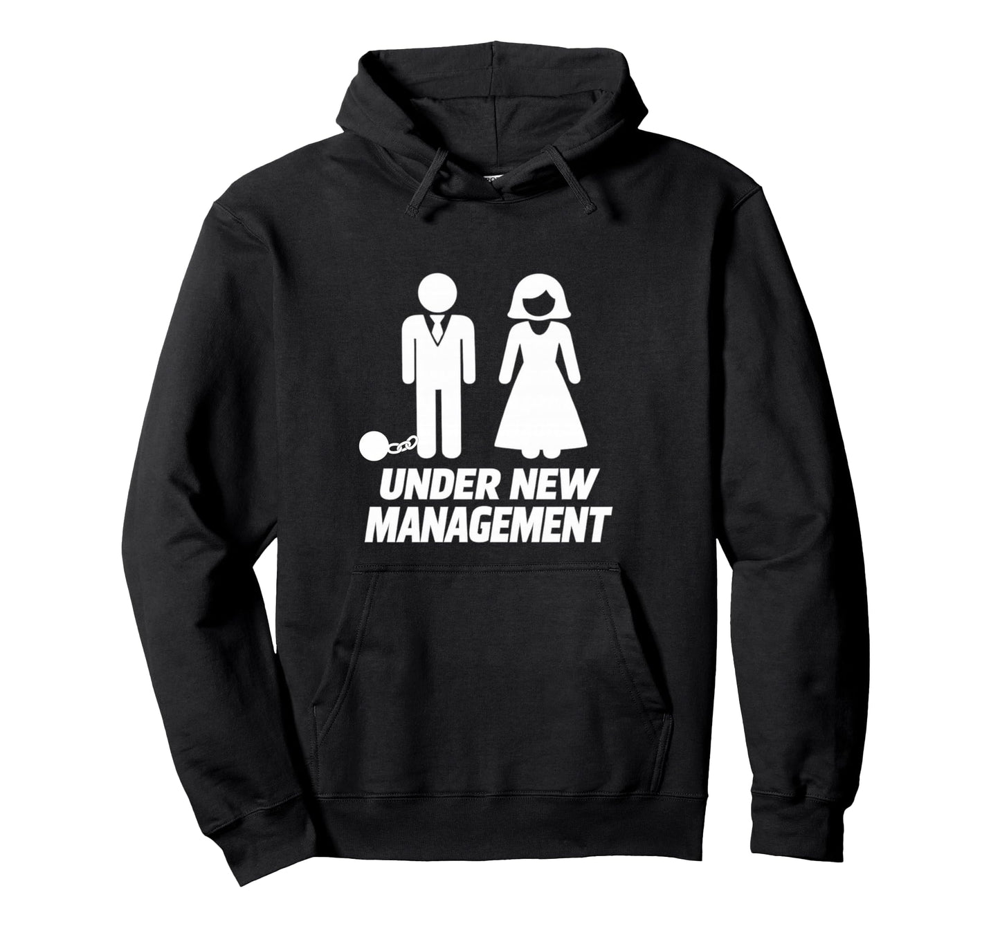 Under New Management Funny Wedding Hoodie - Casual Everyday Wear Unisex - T-Shirt, Sweatshirt, Hoodie