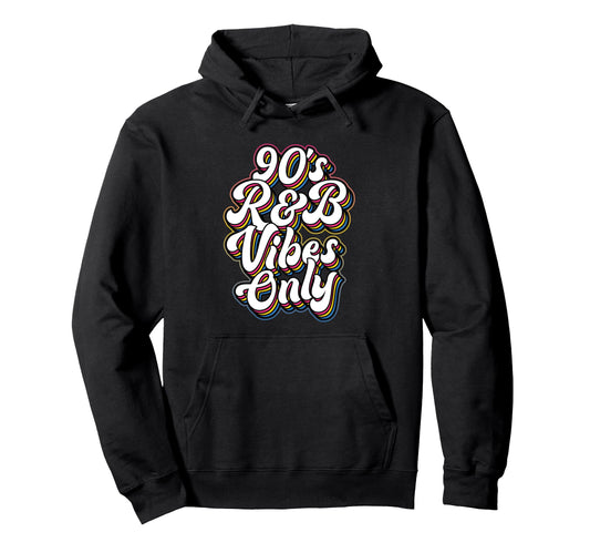 90S R B Vibes Only Typography Hoodie - Minimalist Print Unisex - T-Shirt, Sweatshirt, Hoodie