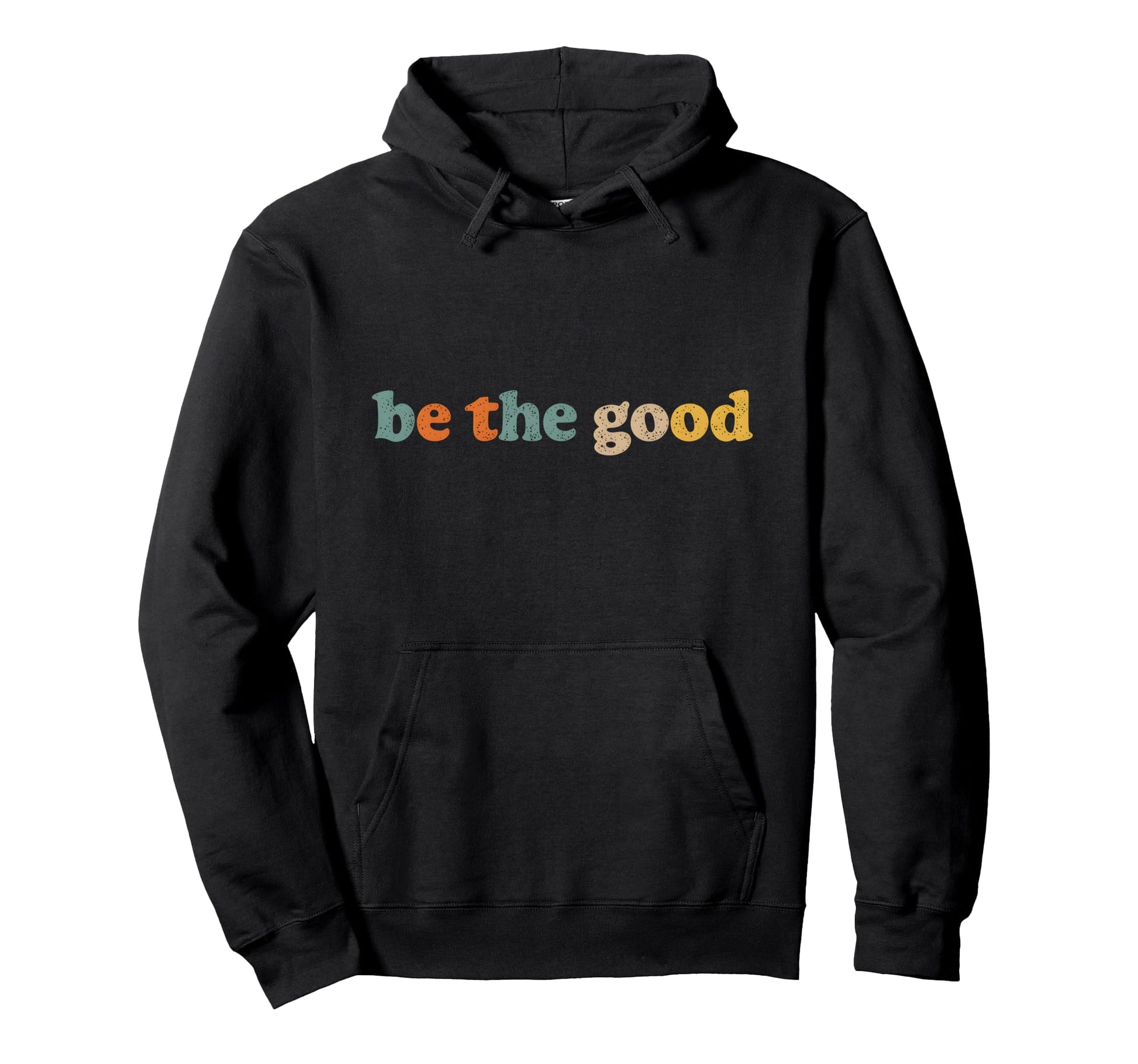 Be Good Distressed Positivity Typography Hoodie - Novelty Apparel Unisex - T-Shirt, Sweatshirt, Hoodie