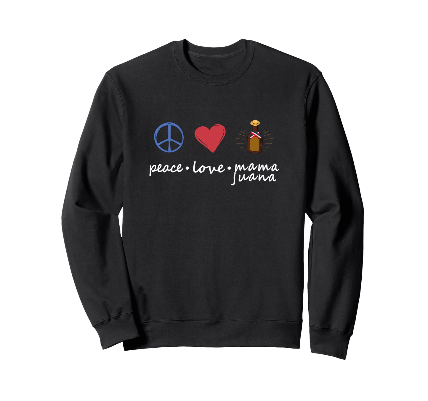 Peace Love Mamajuana Peace Sweatshirt - Custom Art Print Men Women - T-Shirt, Sweatshirt, Hoodie
