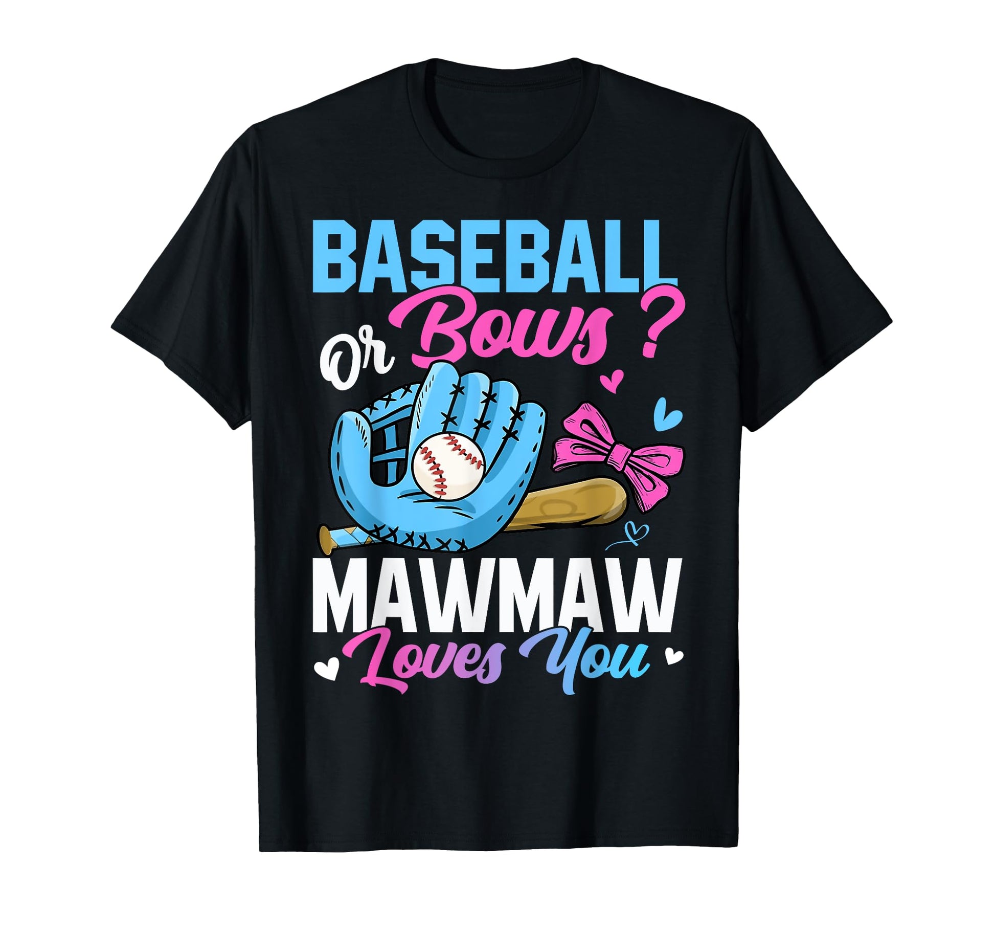 Baseball Or Bows Mawmaw Loves You T-Shirt - Fun Novelty Design Unisex - T-Shirt, Sweatshirt, Hoodie