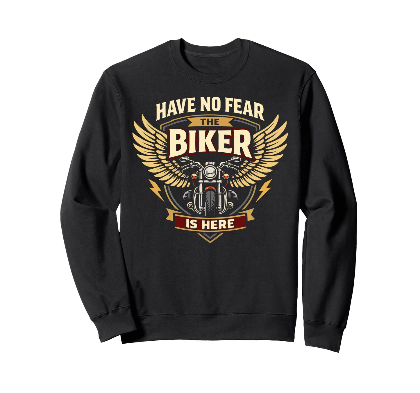 Motorcycle Biker Have No Fear Sweatshirt - Casual Everyday Wear for Adults - T-Shirt, Sweatshirt, Hoodie