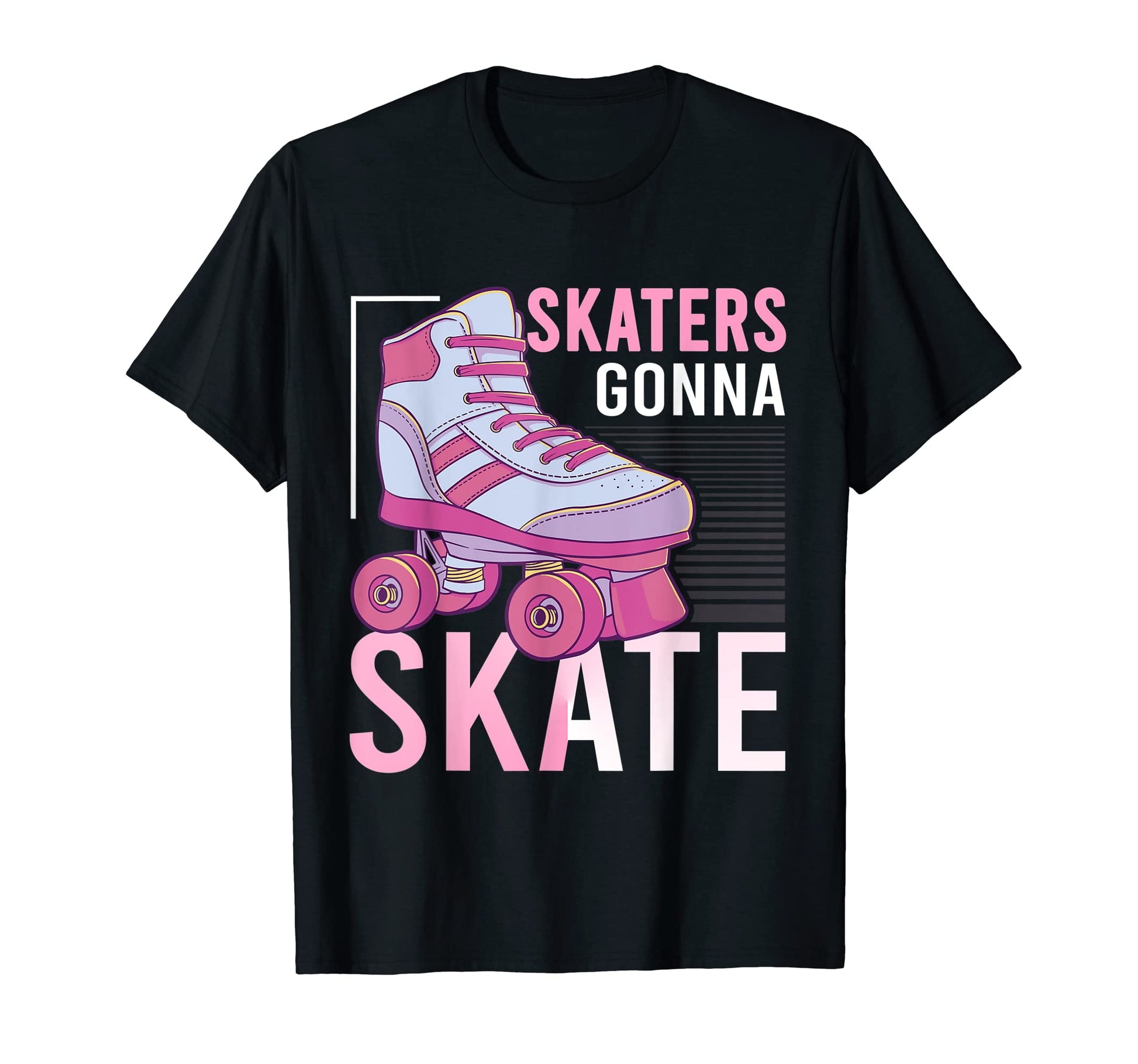 Skaters Gonna Skate Lover Roller Skating T-Shirt - Streetwear Style Unisex - T-Shirt, Sweatshirt, Hoodie