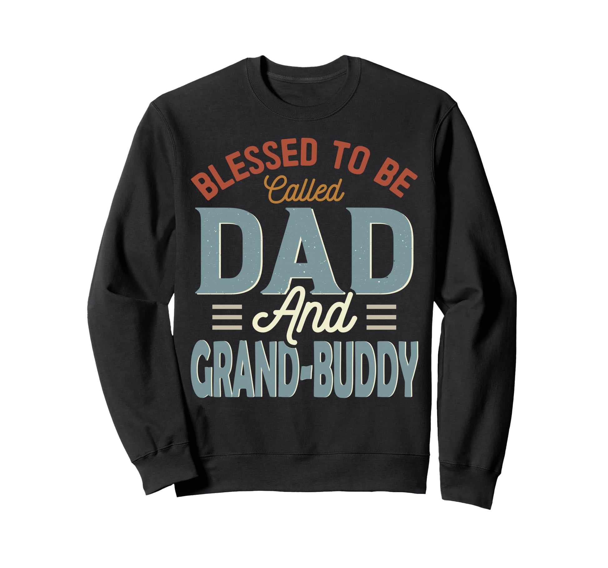 Blessed To Be Called Dad And Grand Sweatshirt - Trendy Graphic Men Women - T-Shirt, Sweatshirt, Hoodie