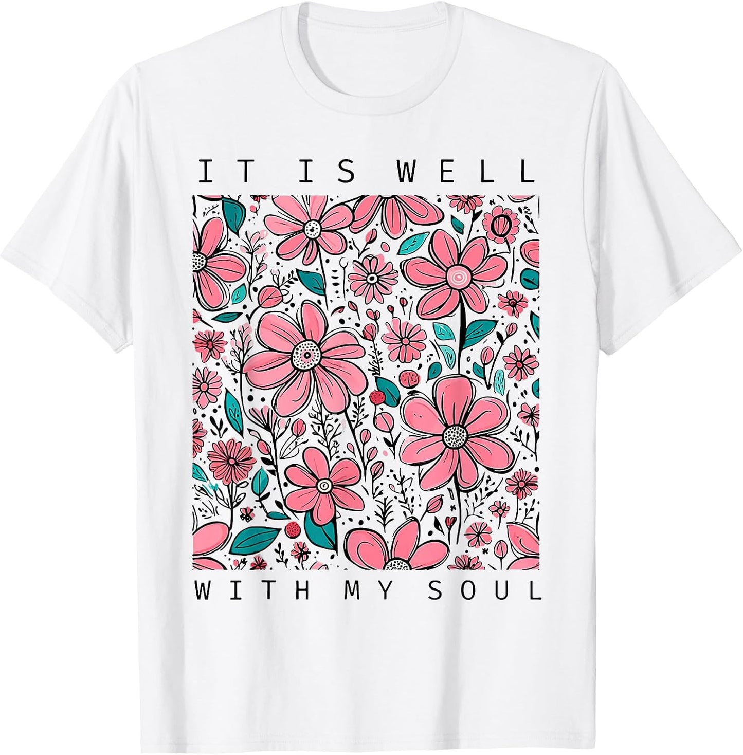 Funny It Is Well With My Soul Flower - Adult & Kids T-Shirts, Sweatshirts & Hoodies apparel design preview 1