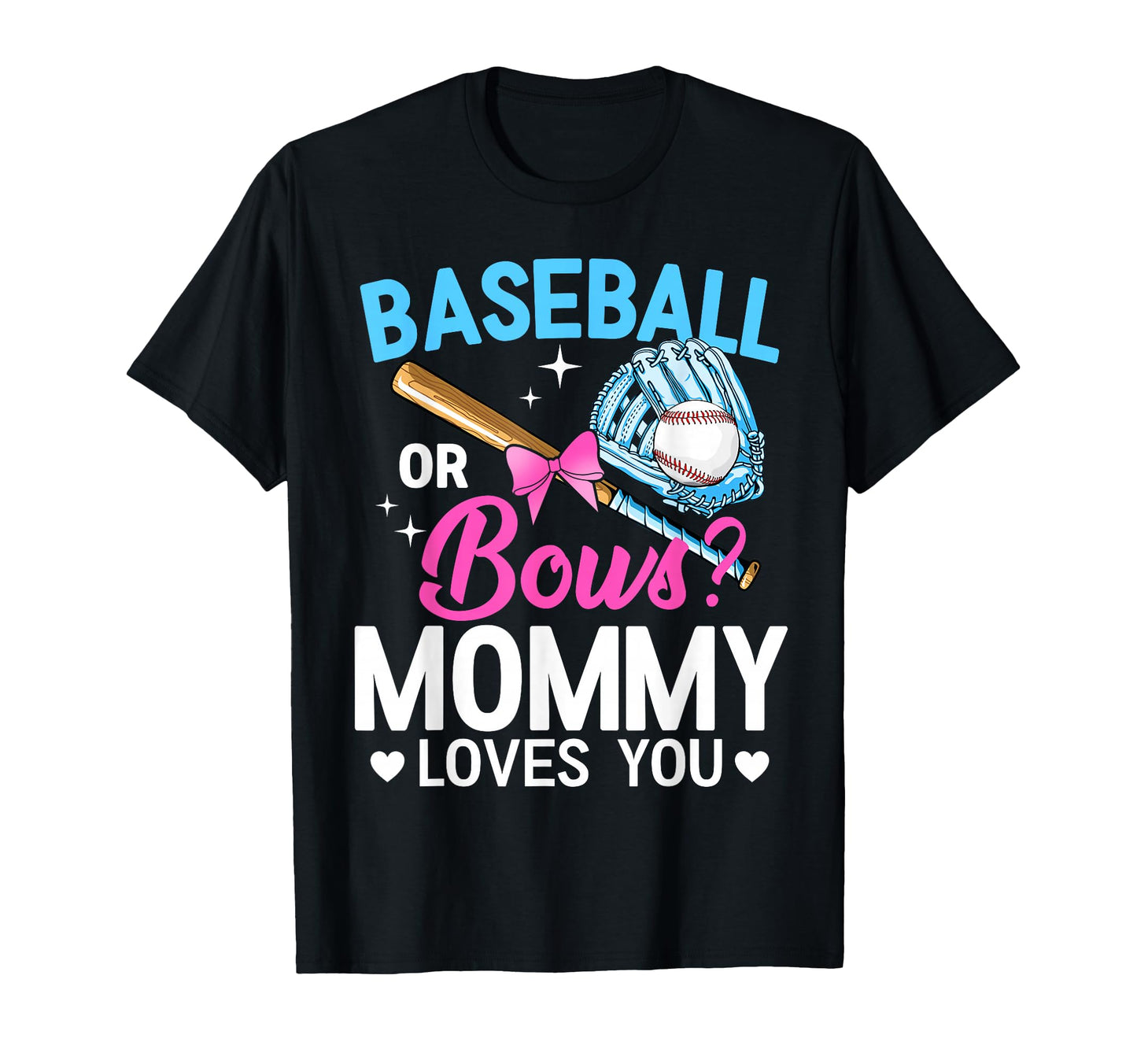 Baseball Or Bows Mommy Loves You T-Shirt - Novelty Apparel Men Women - T-Shirt, Sweatshirt, Hoodie