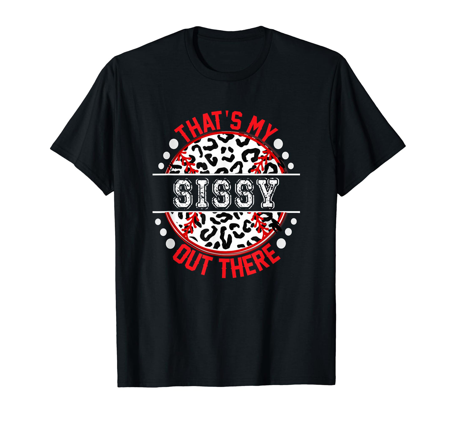 Thats My Sissy Out There Baseball T-Shirt - Aesthetic Graphic Men Women - T-Shirt, Sweatshirt, Hoodie
