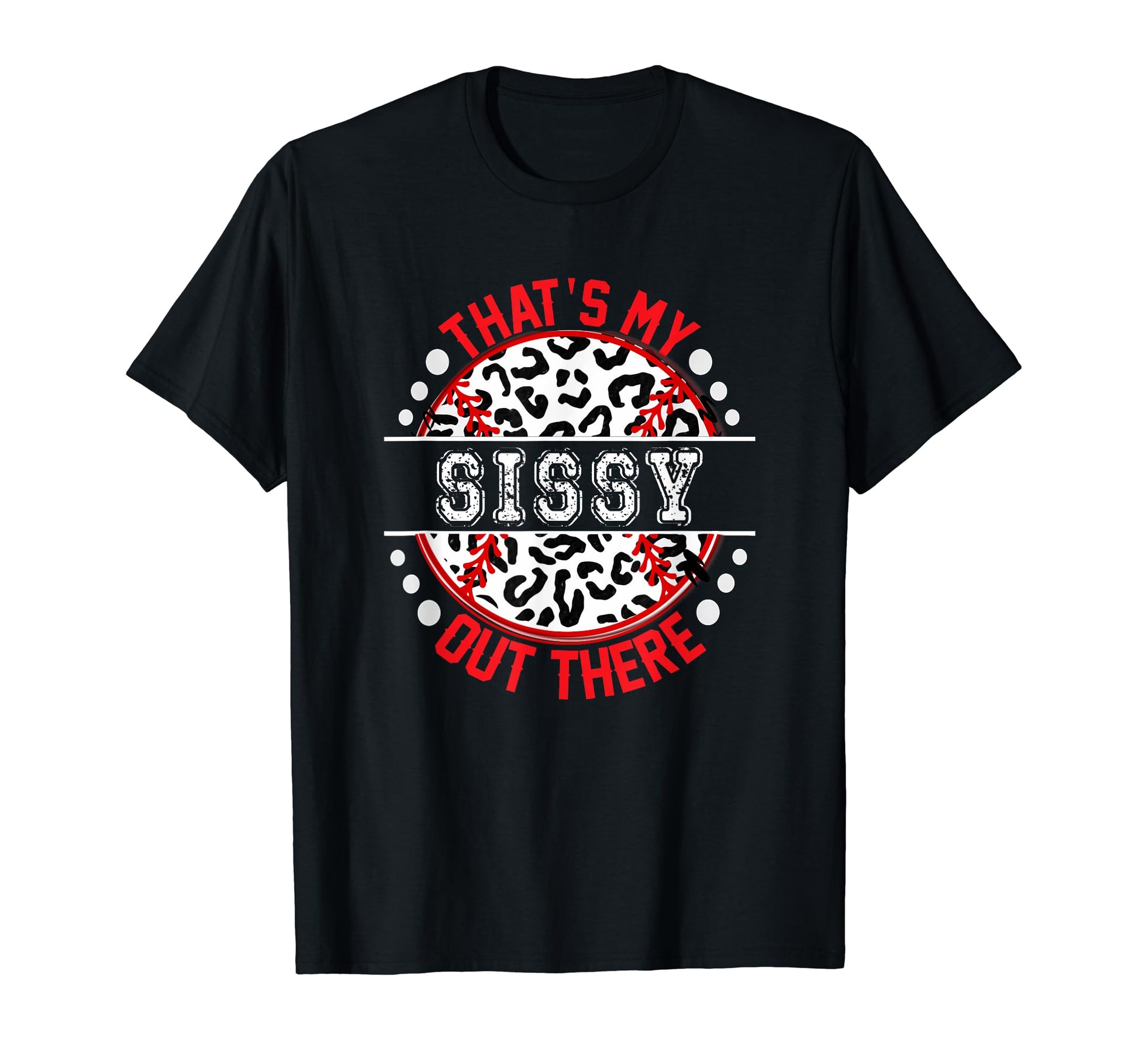 Thats My Sissy Out There Baseball T-Shirt - Aesthetic Graphic Men Women - T-Shirt, Sweatshirt, Hoodie