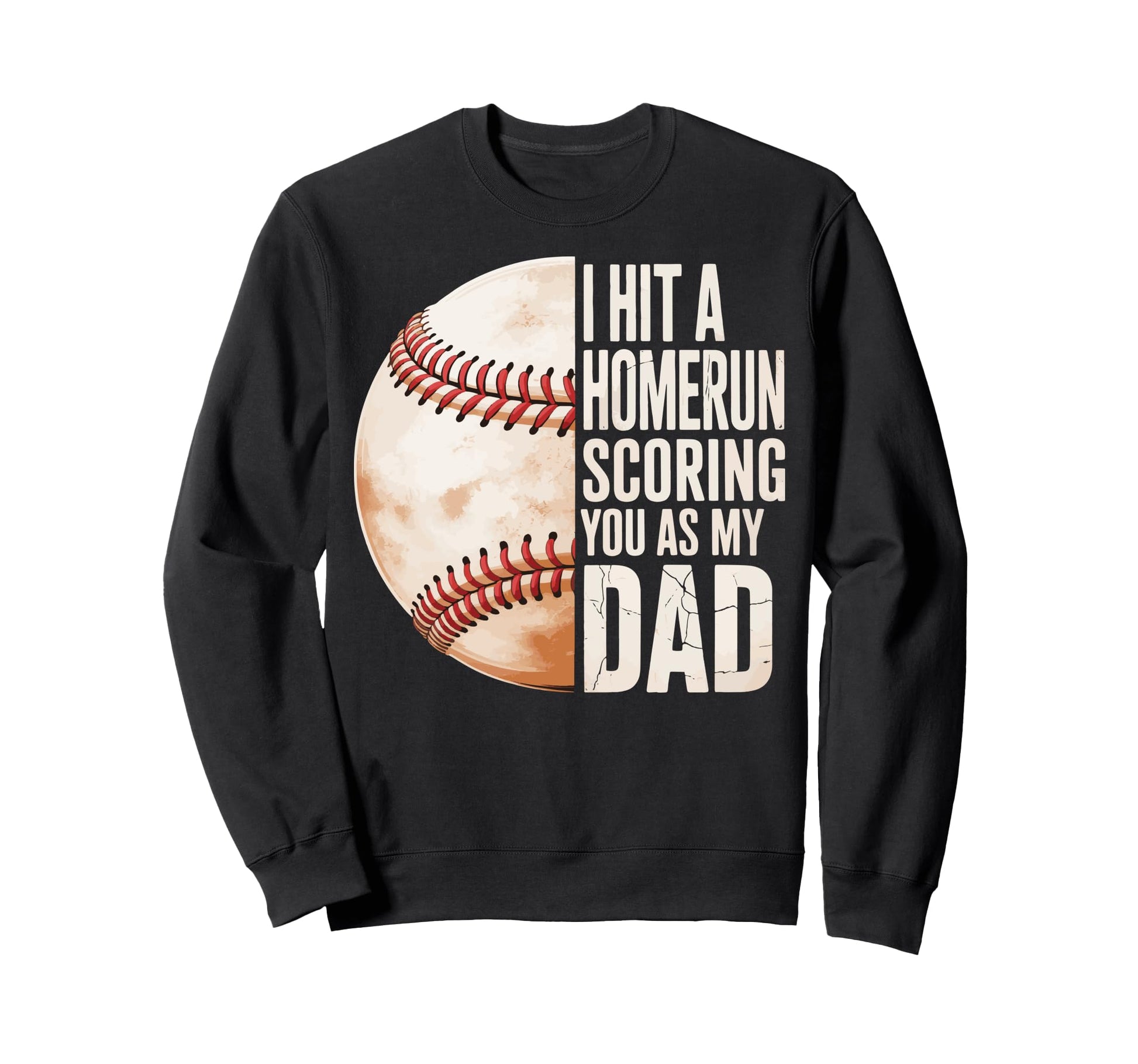 I Hit Homerun Scoring You As My Dad Sweatshirt - Trendy Graphic Men Women - T-Shirt, Sweatshirt, Hoodie