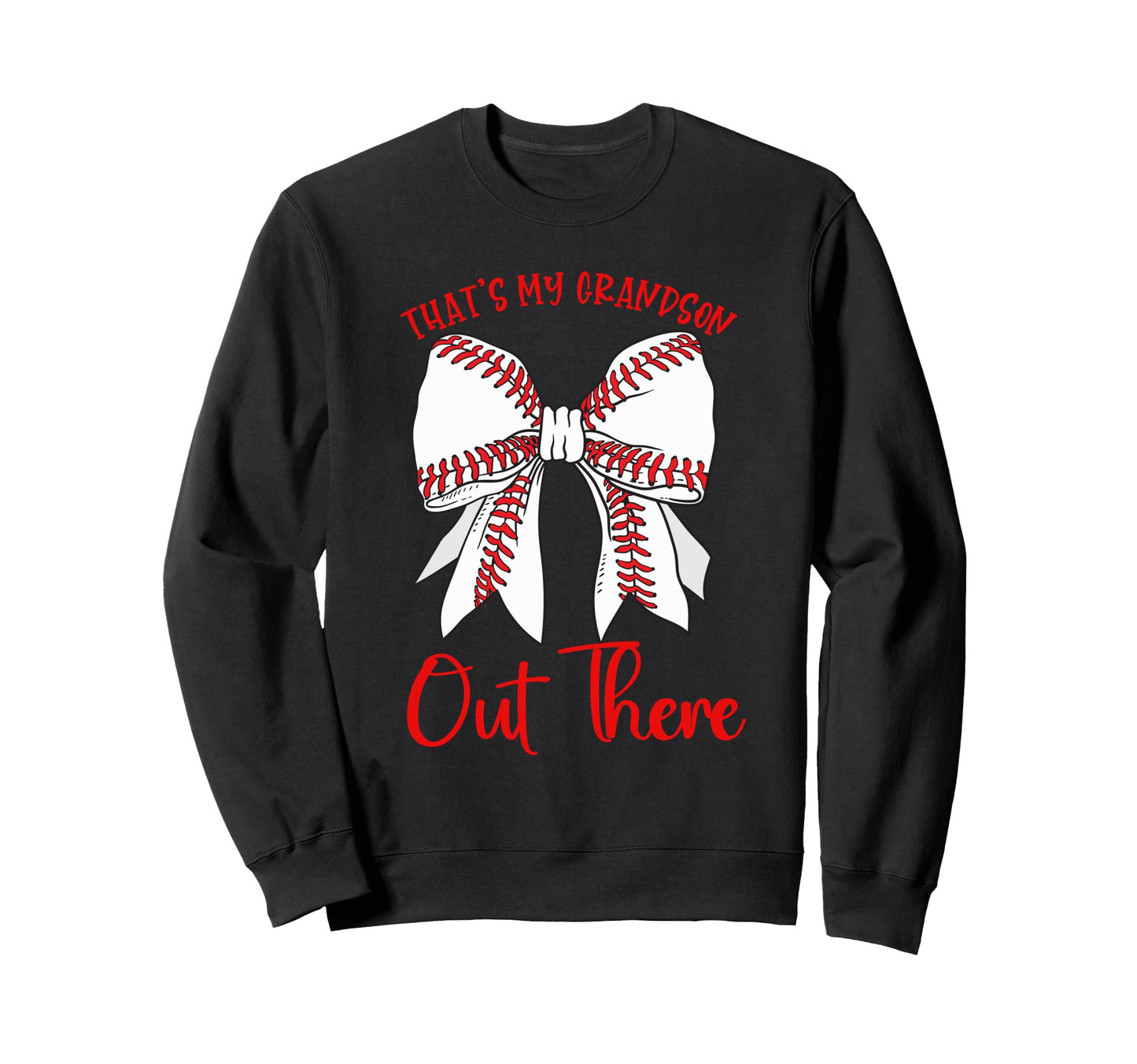 Thats My Grandson Out There Sweatshirt - Casual Everyday Wear Unisex - T-Shirt, Sweatshirt, Hoodie