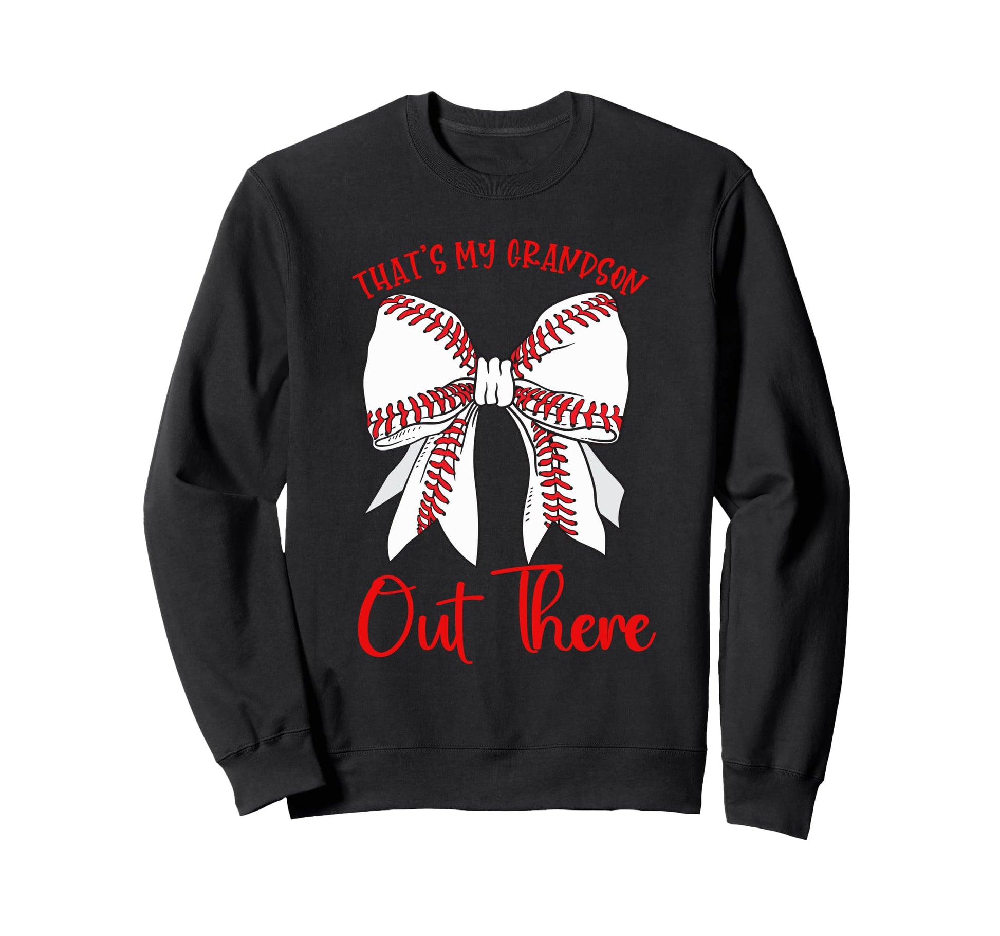 Thats My Grandson Out There Sweatshirt - Casual Everyday Wear Unisex - T-Shirt, Sweatshirt, Hoodie