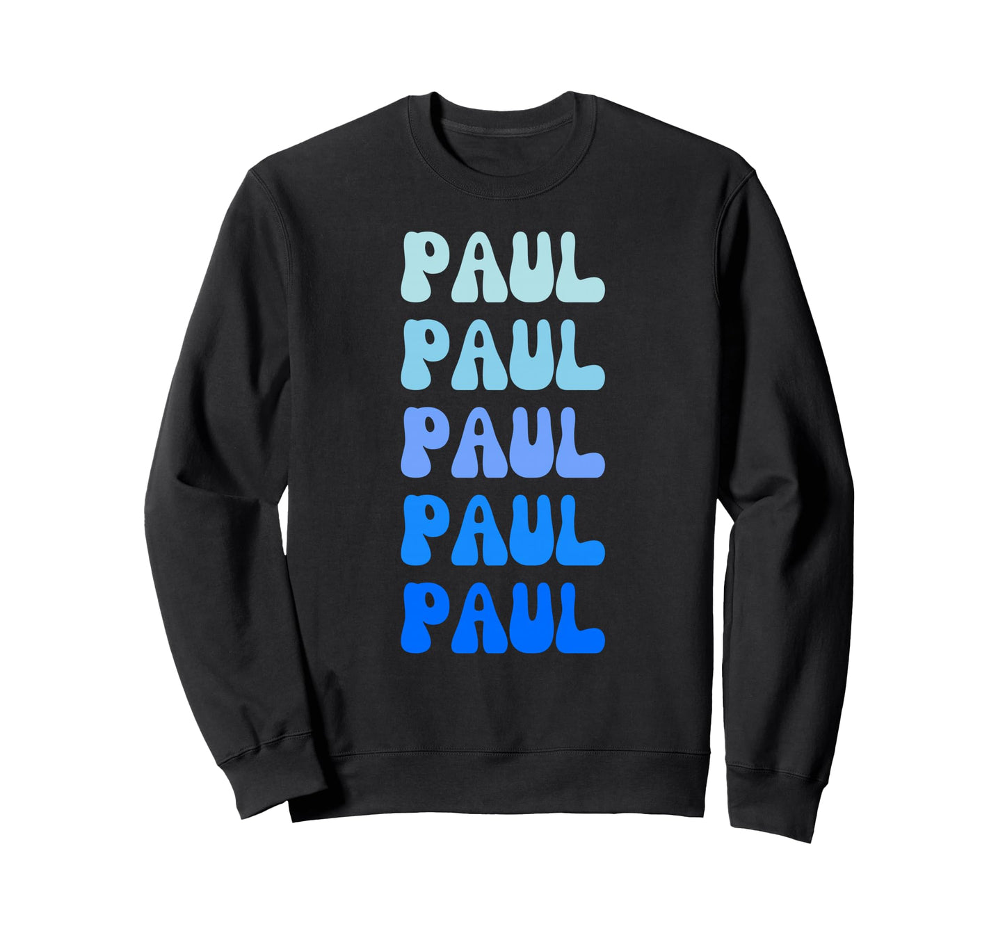 Paul Name Stack Sweatshirt - Aesthetic Graphic for Adults - T-Shirt, Sweatshirt, Hoodie