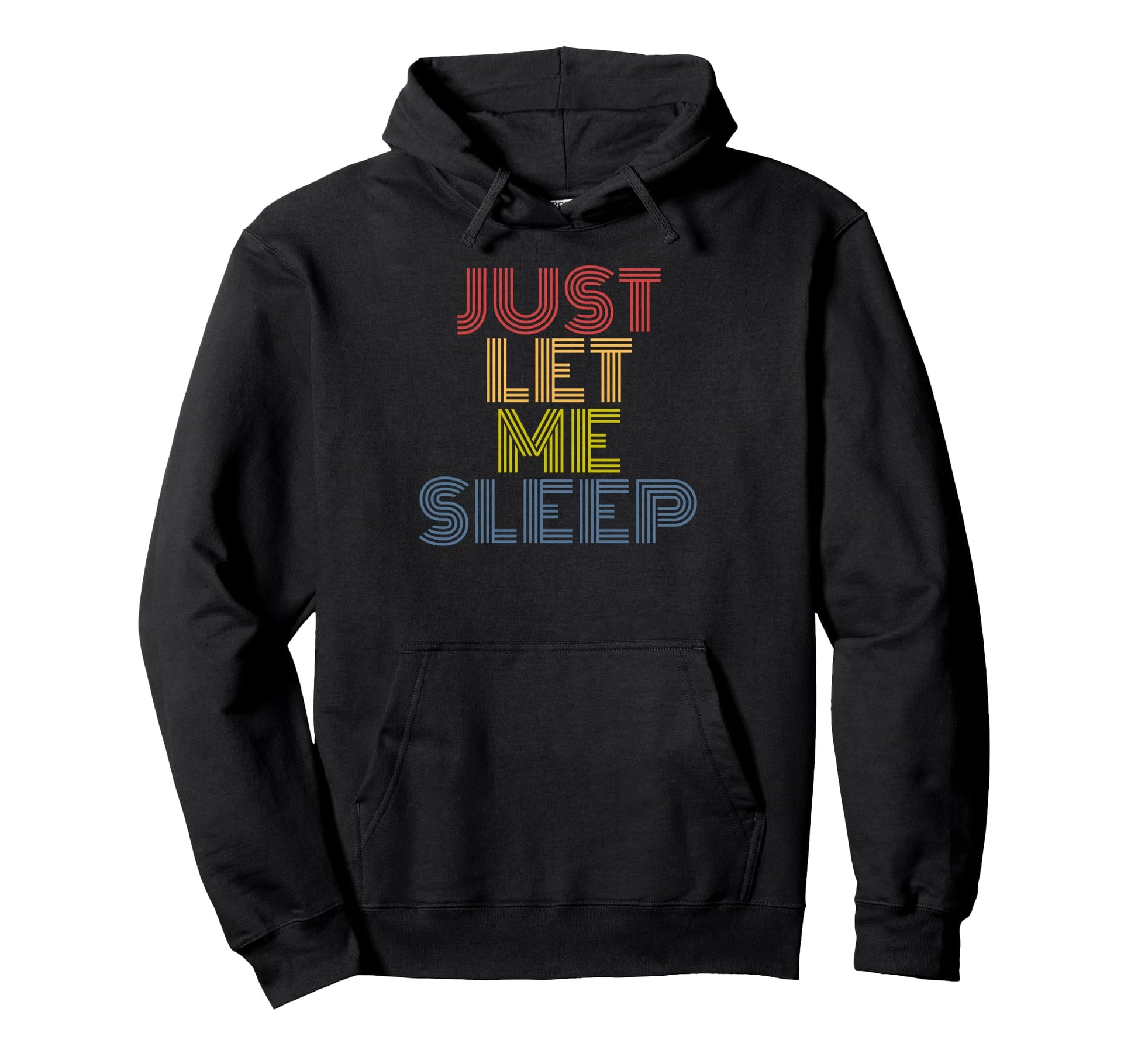 Ust Let Me Sleep Funny 70S Typography Hoodie - Novelty Apparel Unisex - T-Shirt, Sweatshirt, Hoodie