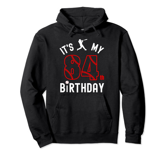 84 Year Old Happy Birthday Its My 84Th Hoodie - Aesthetic Graphic Unisex - T-Shirt, Sweatshirt, Hoodie