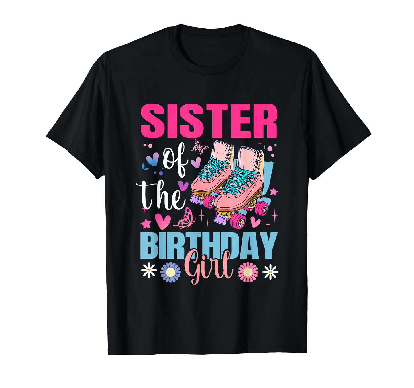 Sister Birthday Rolling Skate Bday T-Shirt - Streetwear Style Men Women - T-Shirt, Sweatshirt, Hoodie