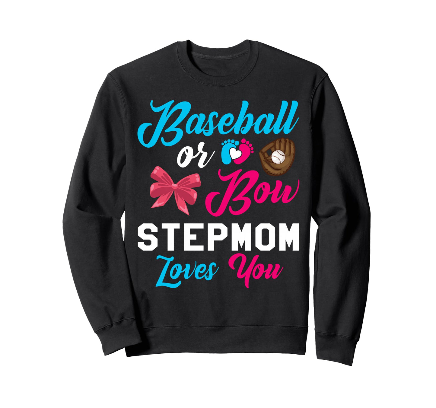 Baseball Or Bow Stepmom Loves You Sweatshirt - Minimalist Print for Adults - T-Shirt, Sweatshirt, Hoodie
