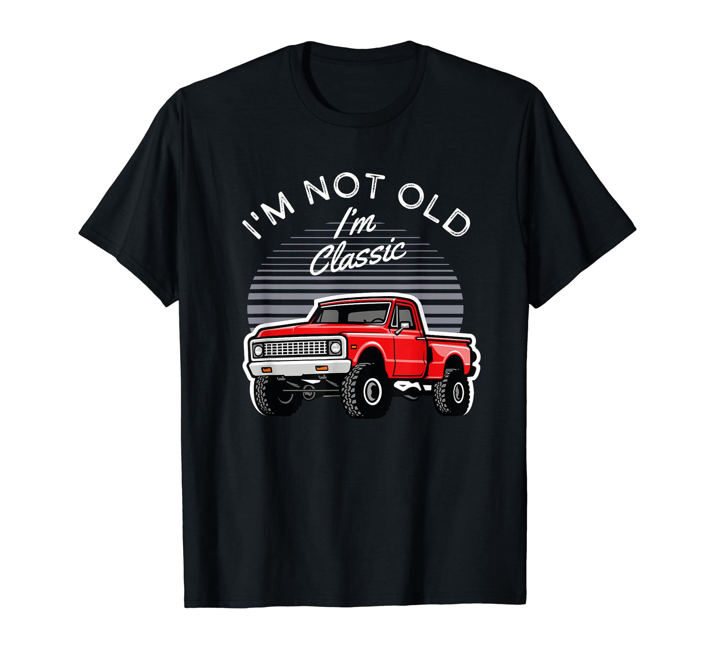 Im Not Old Im Muscle Car Rod Pickup T-Shirt - Casual Everyday Wear Unisex - T-Shirt, Sweatshirt, Hoodie