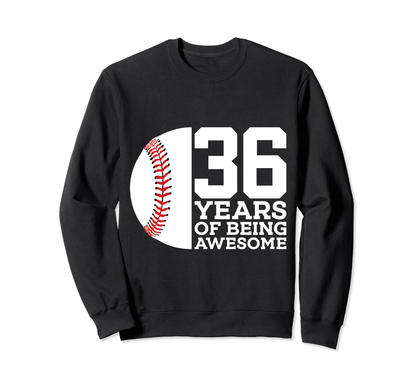 36 Years Being Awesome Baseball Sweatshirt - Custom Art Print Men Women - T-Shirt, Sweatshirt, Hoodie