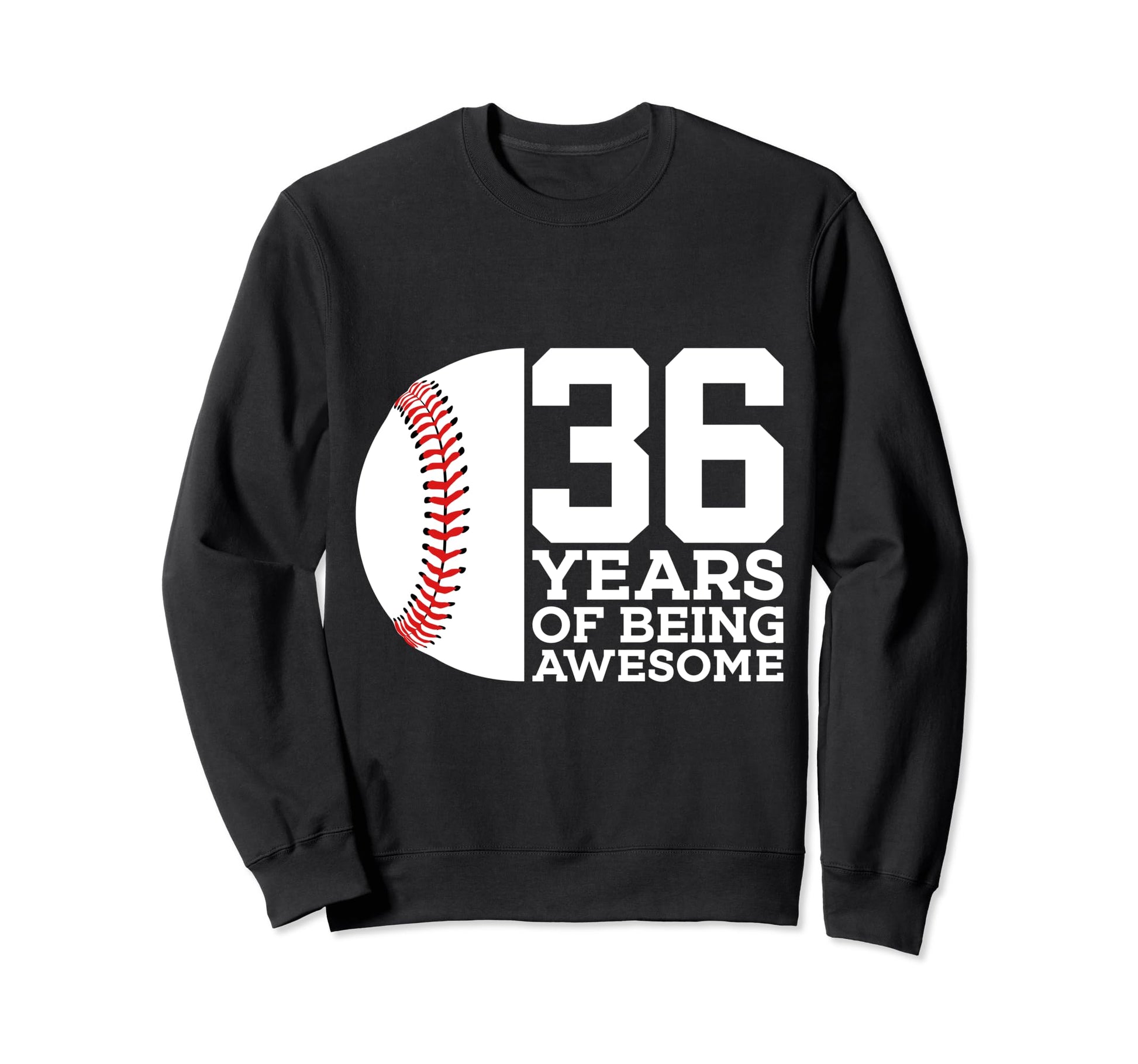 36 Years Being Awesome Baseball Sweatshirt - Custom Art Print Men Women - T-Shirt, Sweatshirt, Hoodie