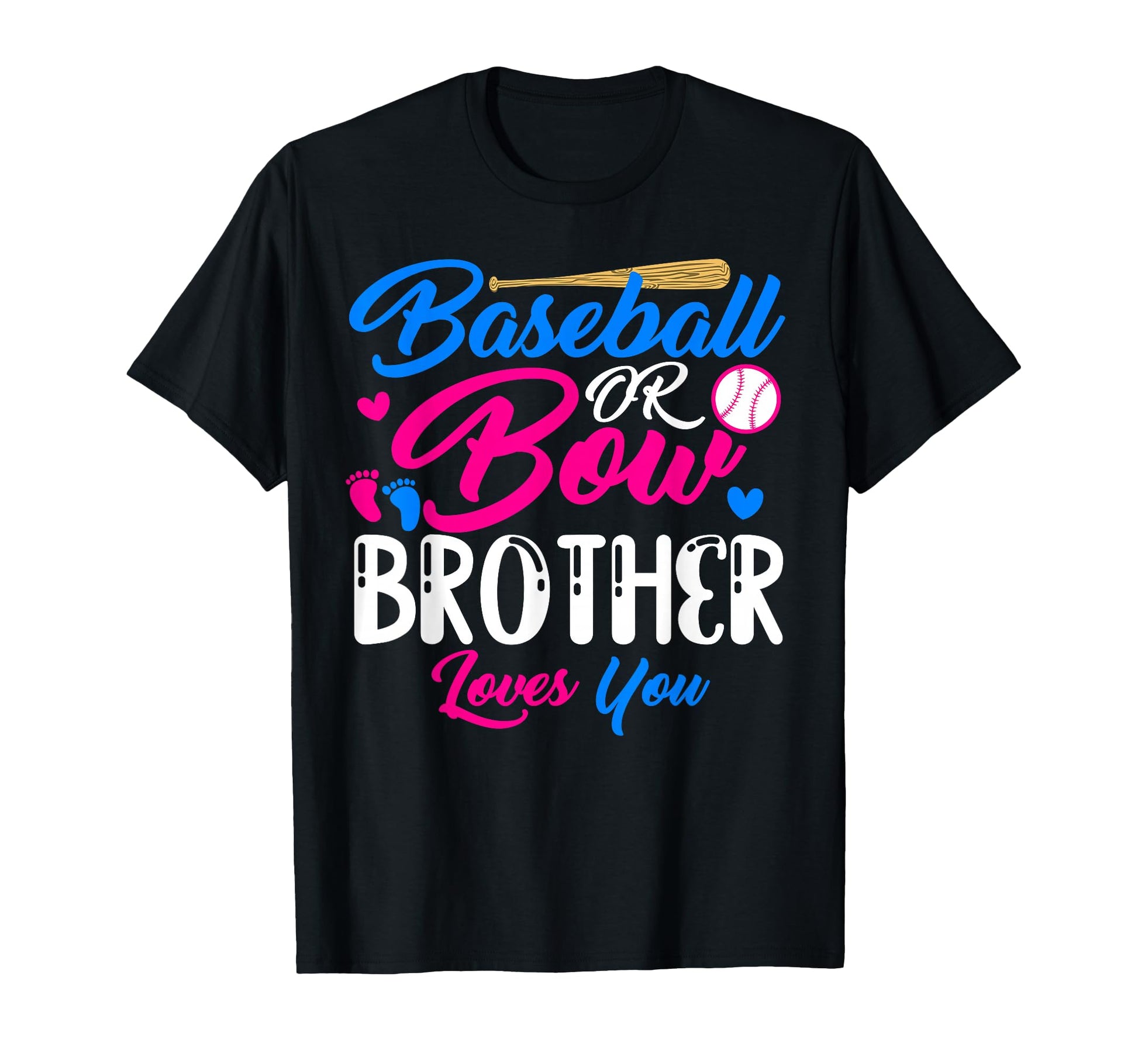 Baseball Or Bow Brother Loves You Funny T-Shirt - Custom Art Print Unisex - T-Shirt, Sweatshirt, Hoodie