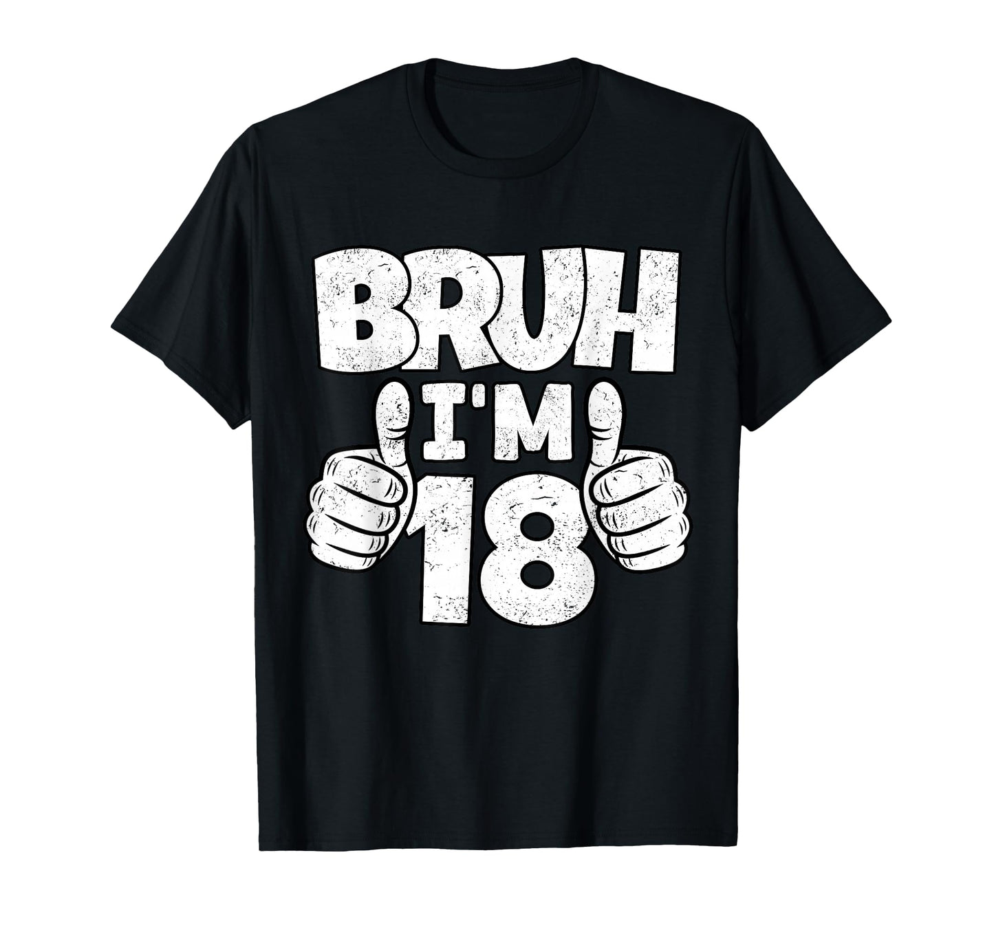 Bruh Im 18 Year Old 18Th Birthday Bday T-Shirt - Novelty Apparel for Adults - T-Shirt, Sweatshirt, Hoodie