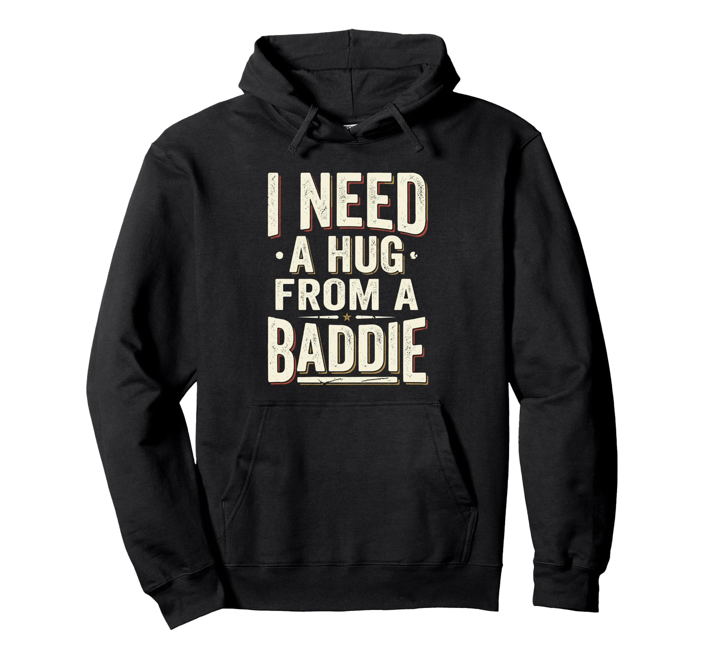 I Need Hug From Baddie Funny Hoodie - Aesthetic Graphic Men Women - T-Shirt, Sweatshirt, Hoodie
