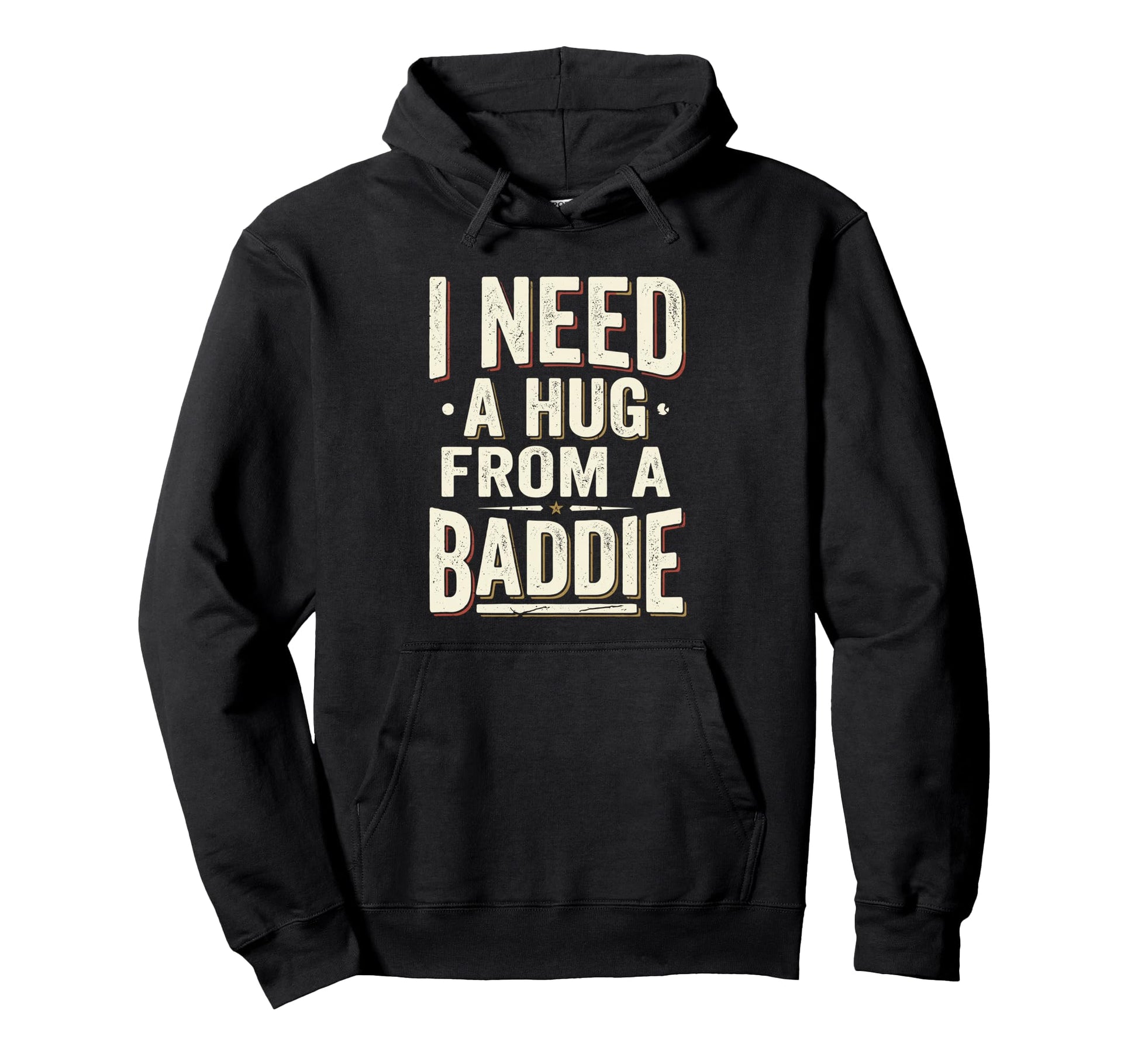 I Need Hug From Baddie Funny Hoodie - Aesthetic Graphic Men Women - T-Shirt, Sweatshirt, Hoodie