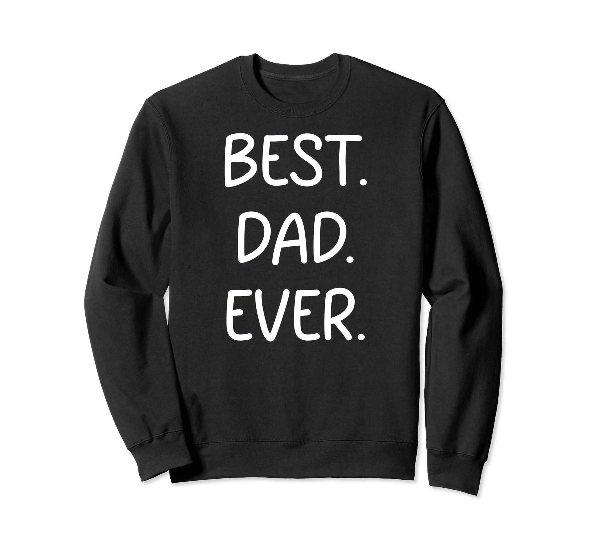 Fathers Day Typography Slogan Quotes Sweatshirt - Graphic Print Men Women - T-Shirt, Sweatshirt, Hoodie