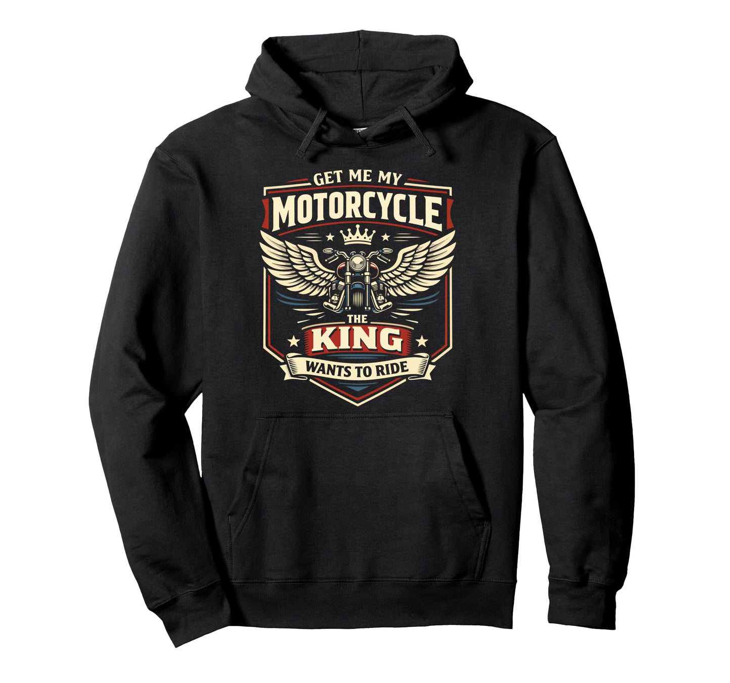 Motorcycle Biker King Get Me My Hoodie - Custom Art Print Unisex - T-Shirt, Sweatshirt, Hoodie