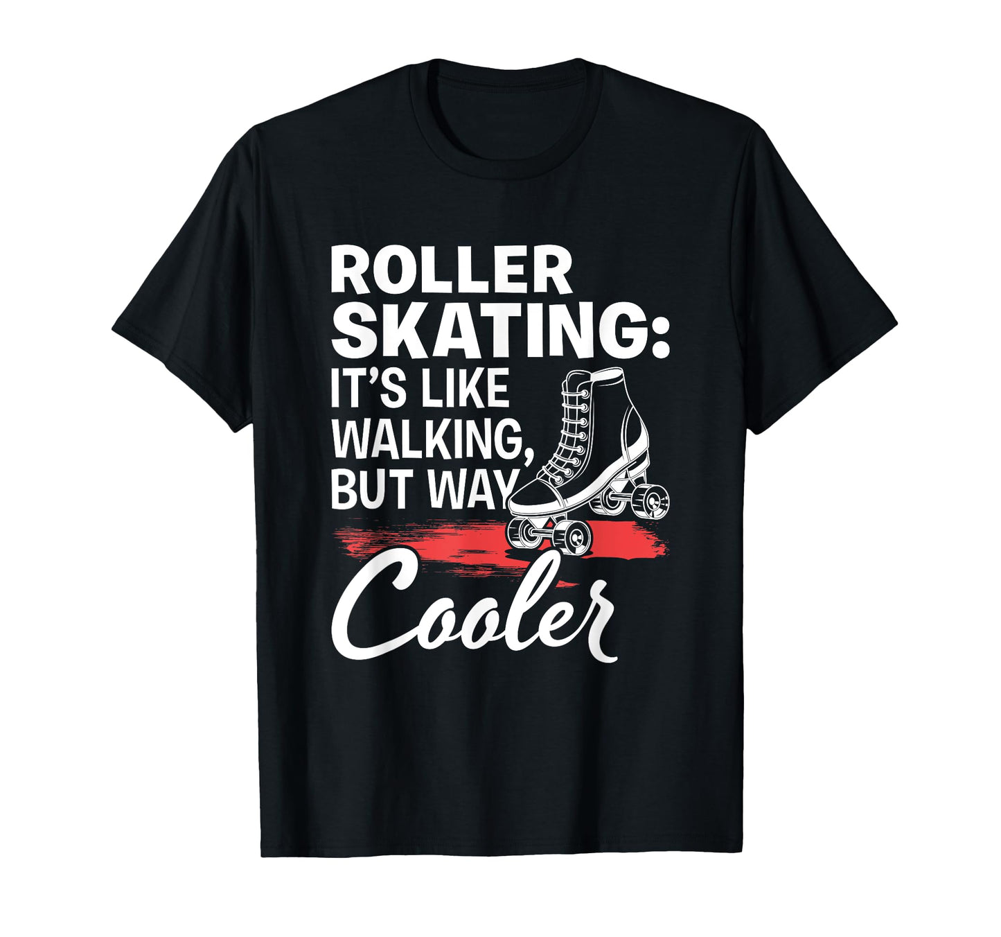 Like Walking Skates Roller Skating T-Shirt - Custom Art Print Unisex - T-Shirt, Sweatshirt, Hoodie