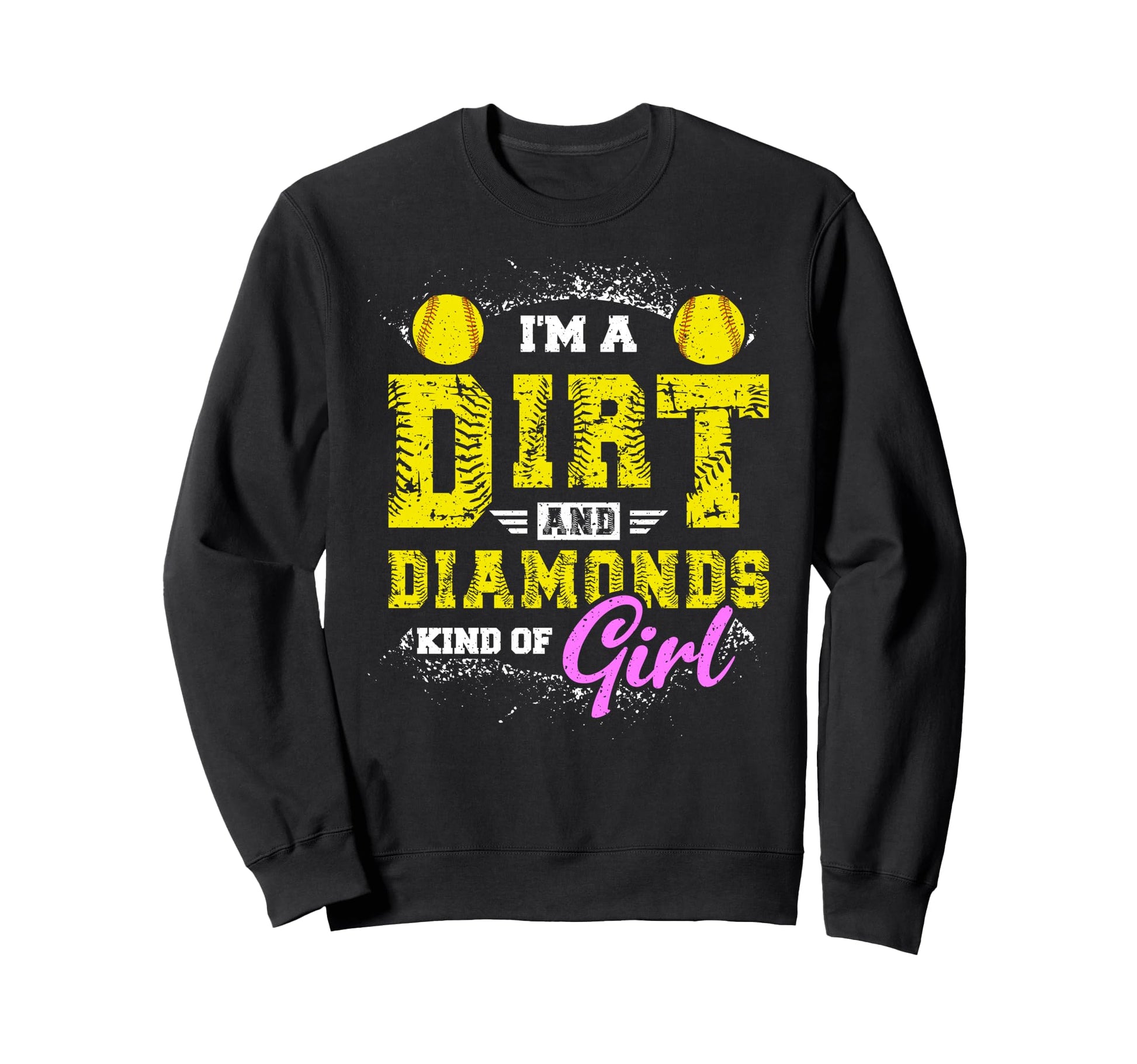 Im Dirt And Diamond Kind Softball Sweatshirt - Custom Art Print Unisex - T-Shirt, Sweatshirt, Hoodie