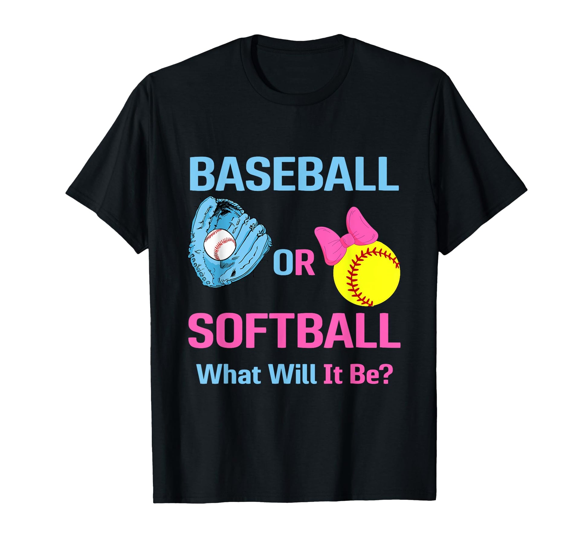 Baseball Or Softball What Will It Be T-Shirt - Minimalist Print Men Women - T-Shirt, Sweatshirt, Hoodie