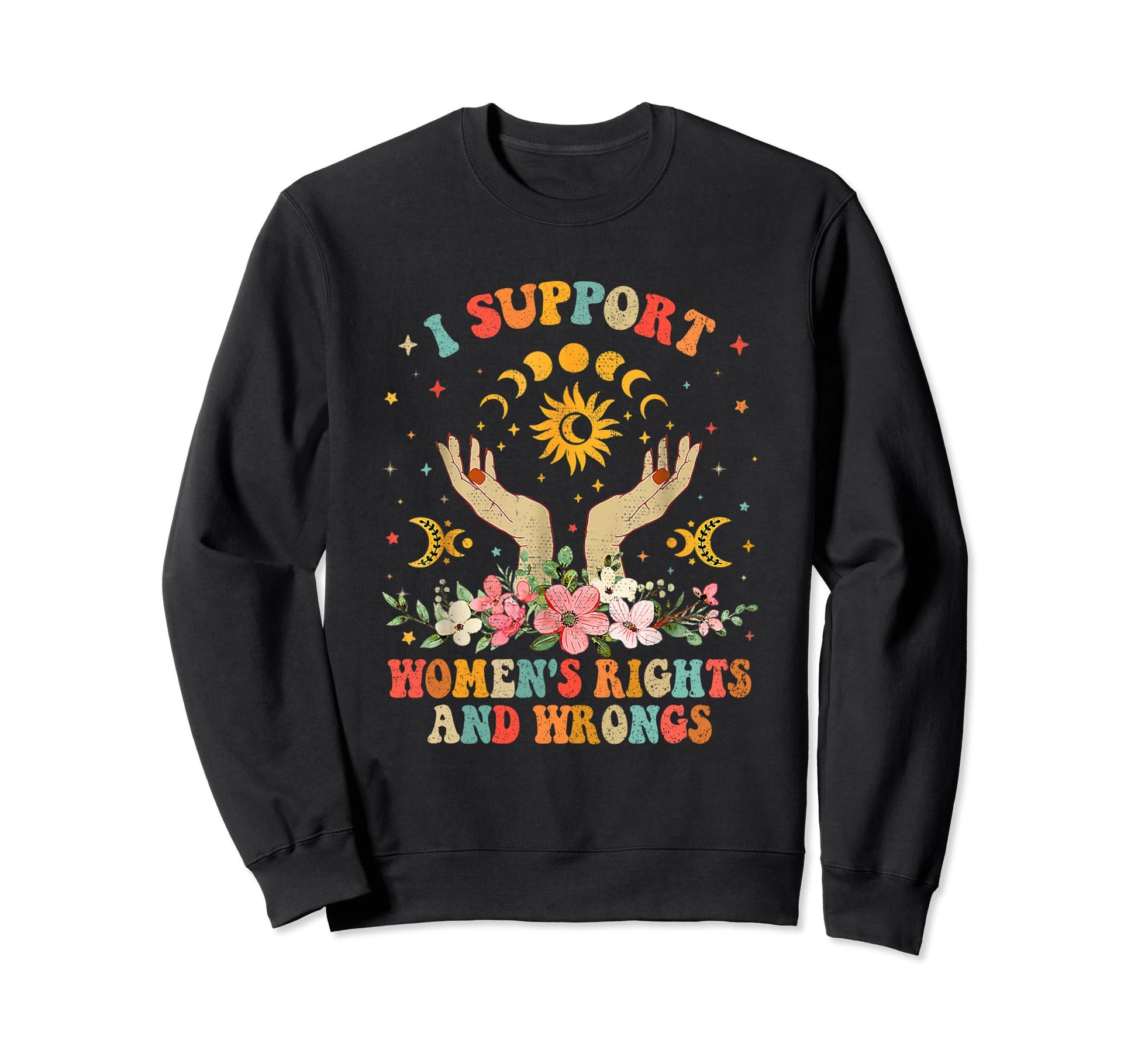 I Support Womens Rights And Wrongs Sweatshirt - Minimalist Print Unisex - T-Shirt, Sweatshirt, Hoodie
