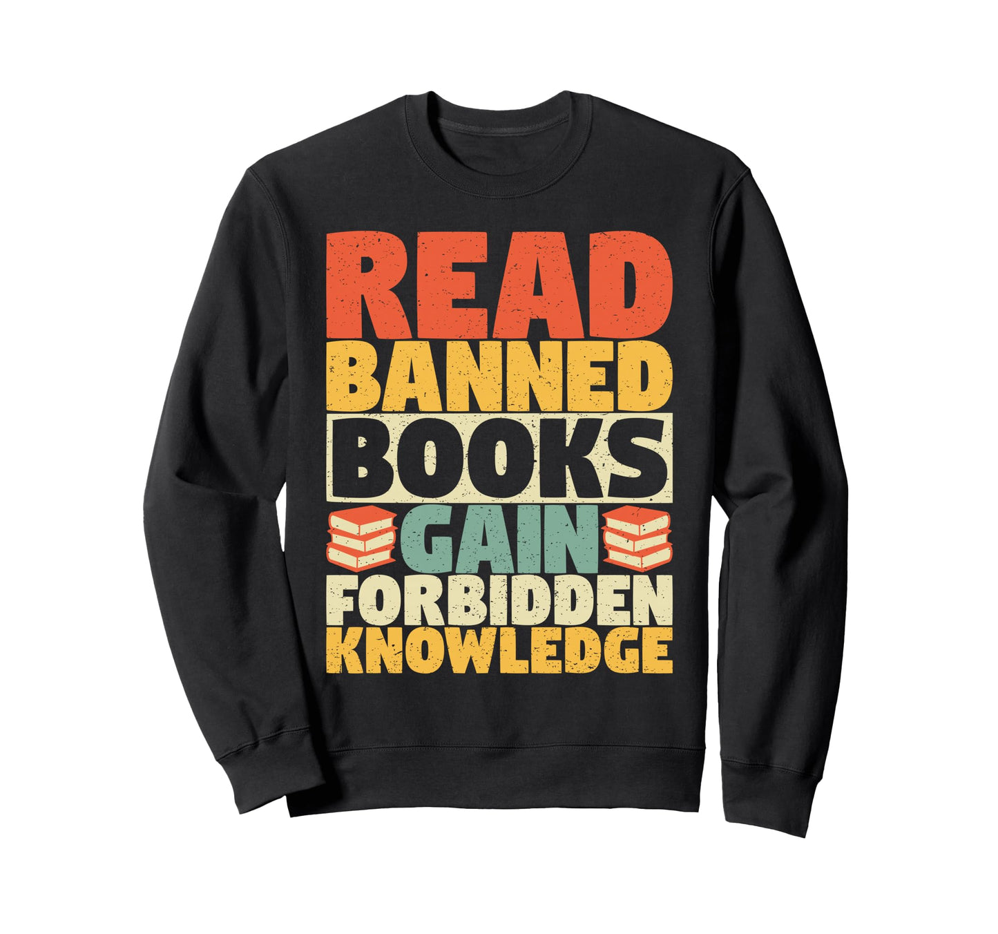 Funny Read Banned Books Sweatshirt - Casual Everyday Wear Unisex - T-Shirt, Sweatshirt, Hoodie