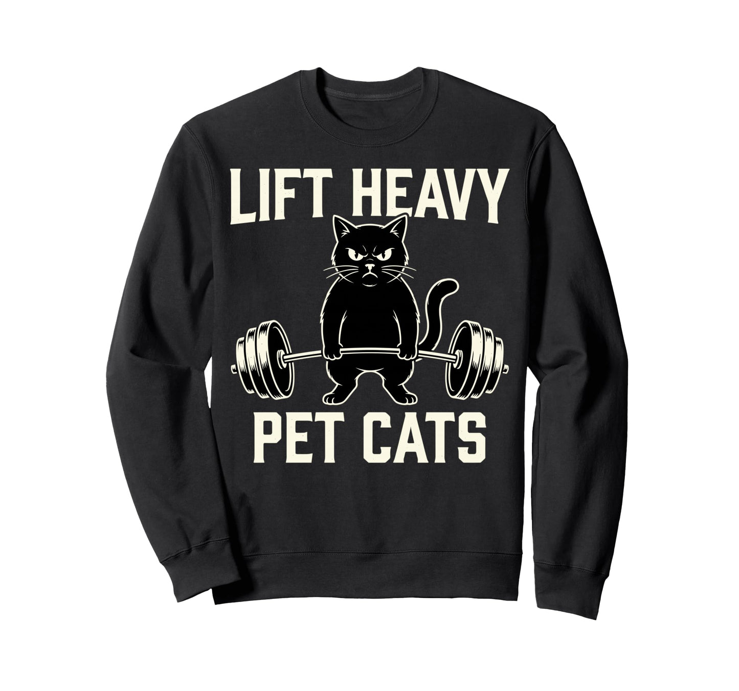 Lift Heavy Pet Cats Funny Gym Cat Sweatshirt - Streetwear Style for Adults - T-Shirt, Sweatshirt, Hoodie