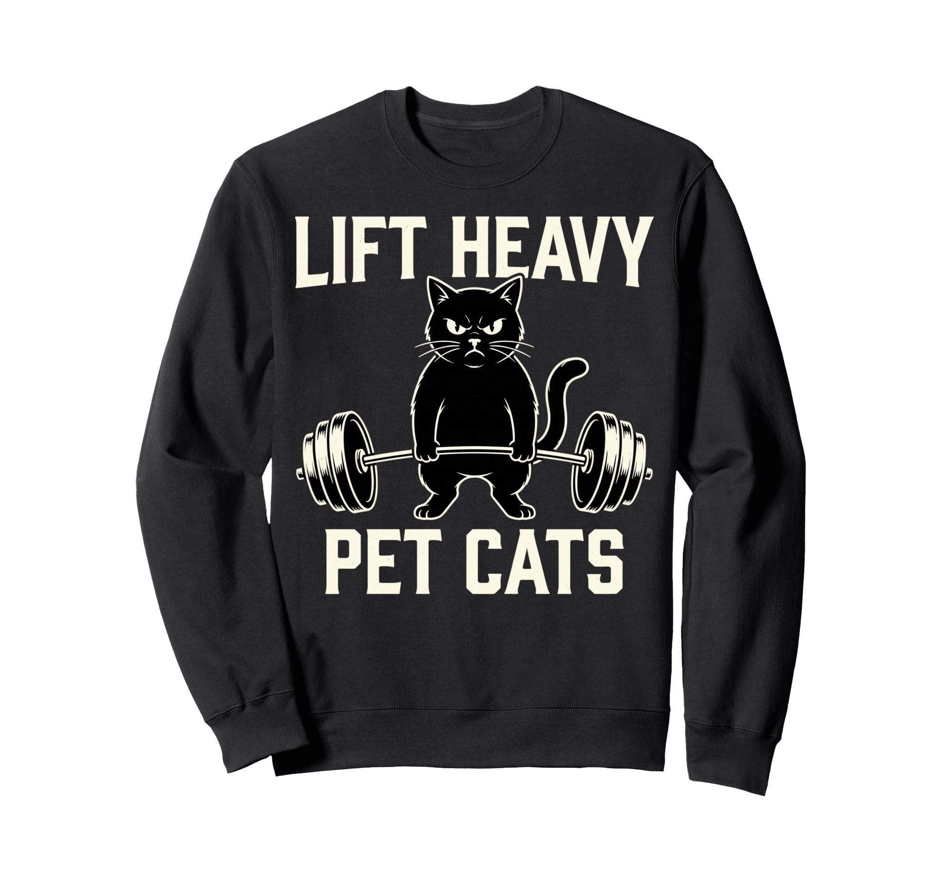 Lift Heavy Pet Cats Funny Gym Cat Sweatshirt - Streetwear Style for Adults - T-Shirt, Sweatshirt, Hoodie