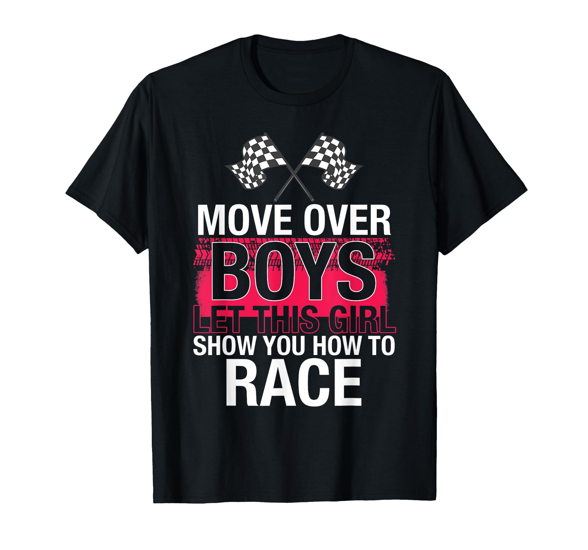 Car Racing Move Over Let This Show You T-Shirt - Graphic Print Men Women - T-Shirt, Sweatshirt, Hoodie