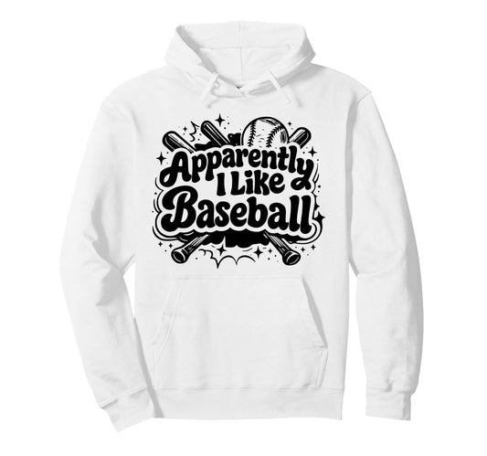 Apparently I Like Baseball Funny Hoodie - Aesthetic Graphic for Adults - T-Shirt, Sweatshirt, Hoodie