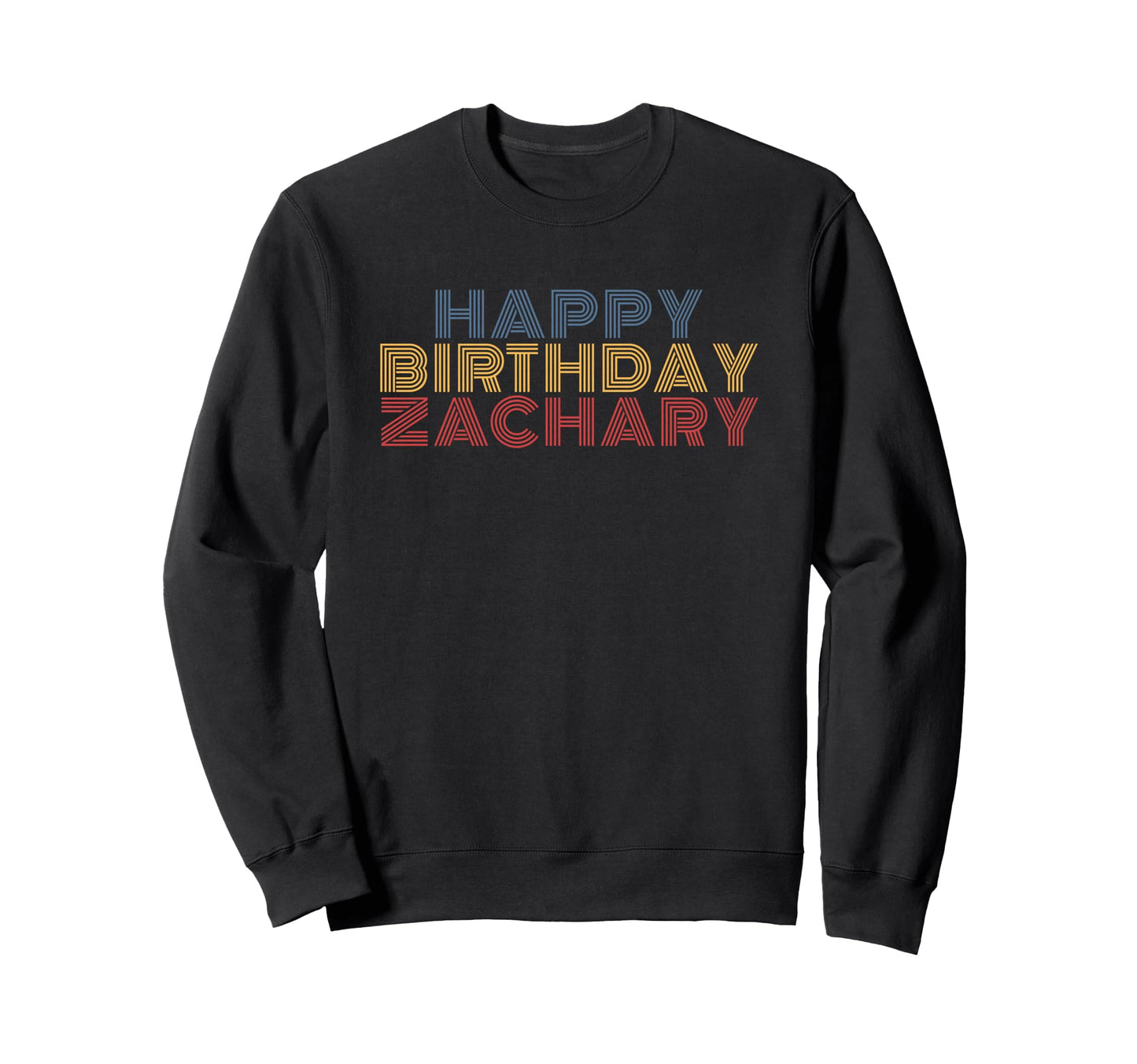 Happy Birthday Zachary Personalized Sweatshirt - Novelty Apparel Men Women - T-Shirt, Sweatshirt, Hoodie
